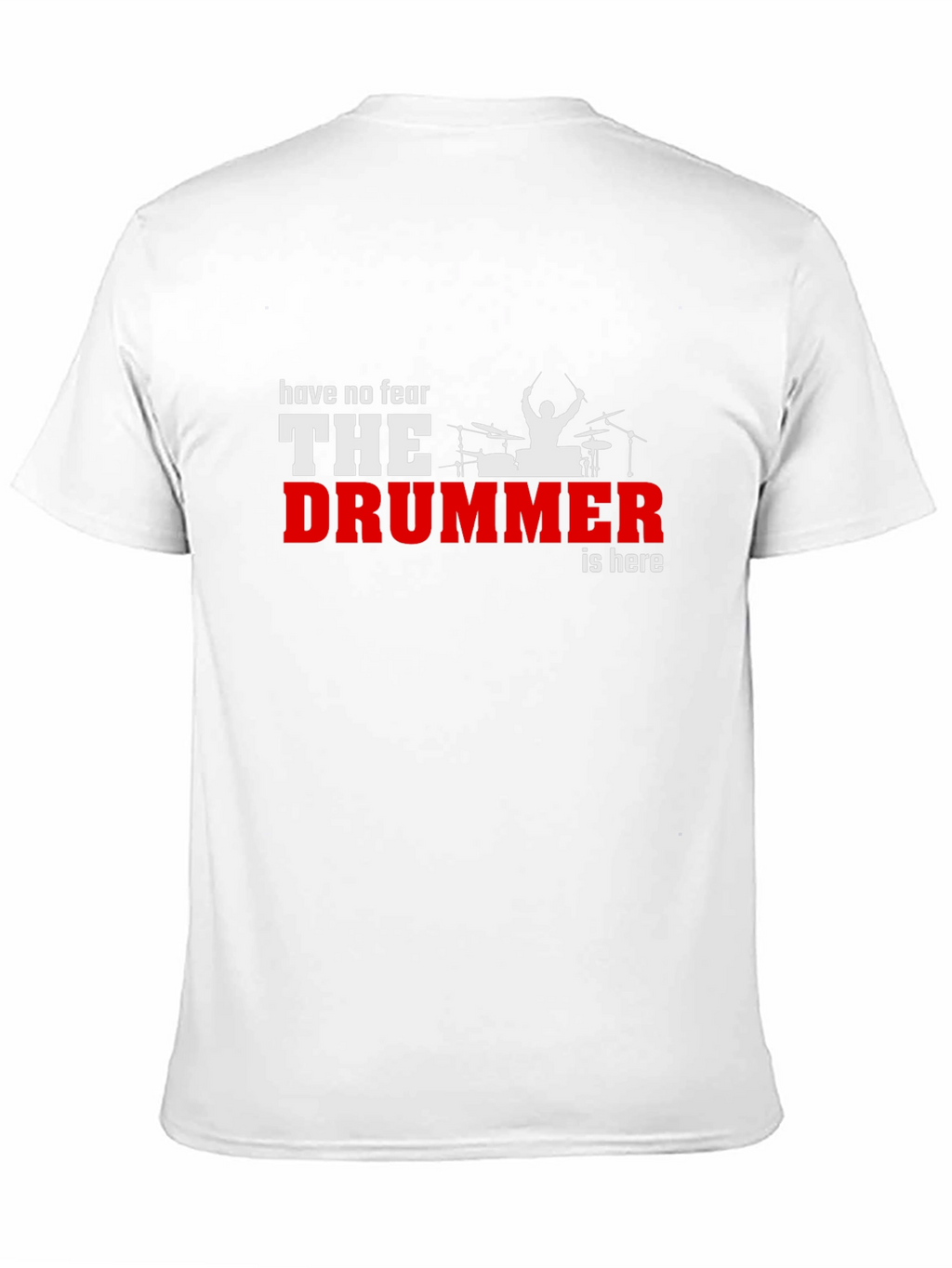 Have No Fear The Drummer is Here Black T-Shirt