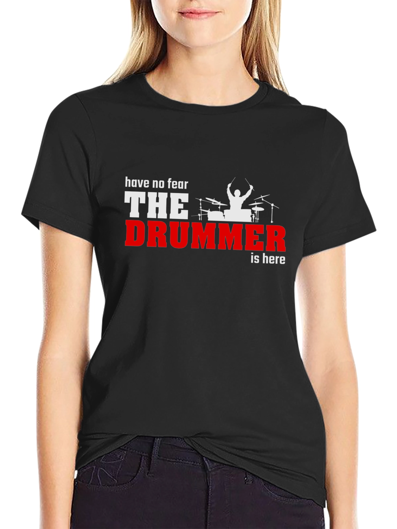 Have No Fear The Drummer is Here Black T-Shirt