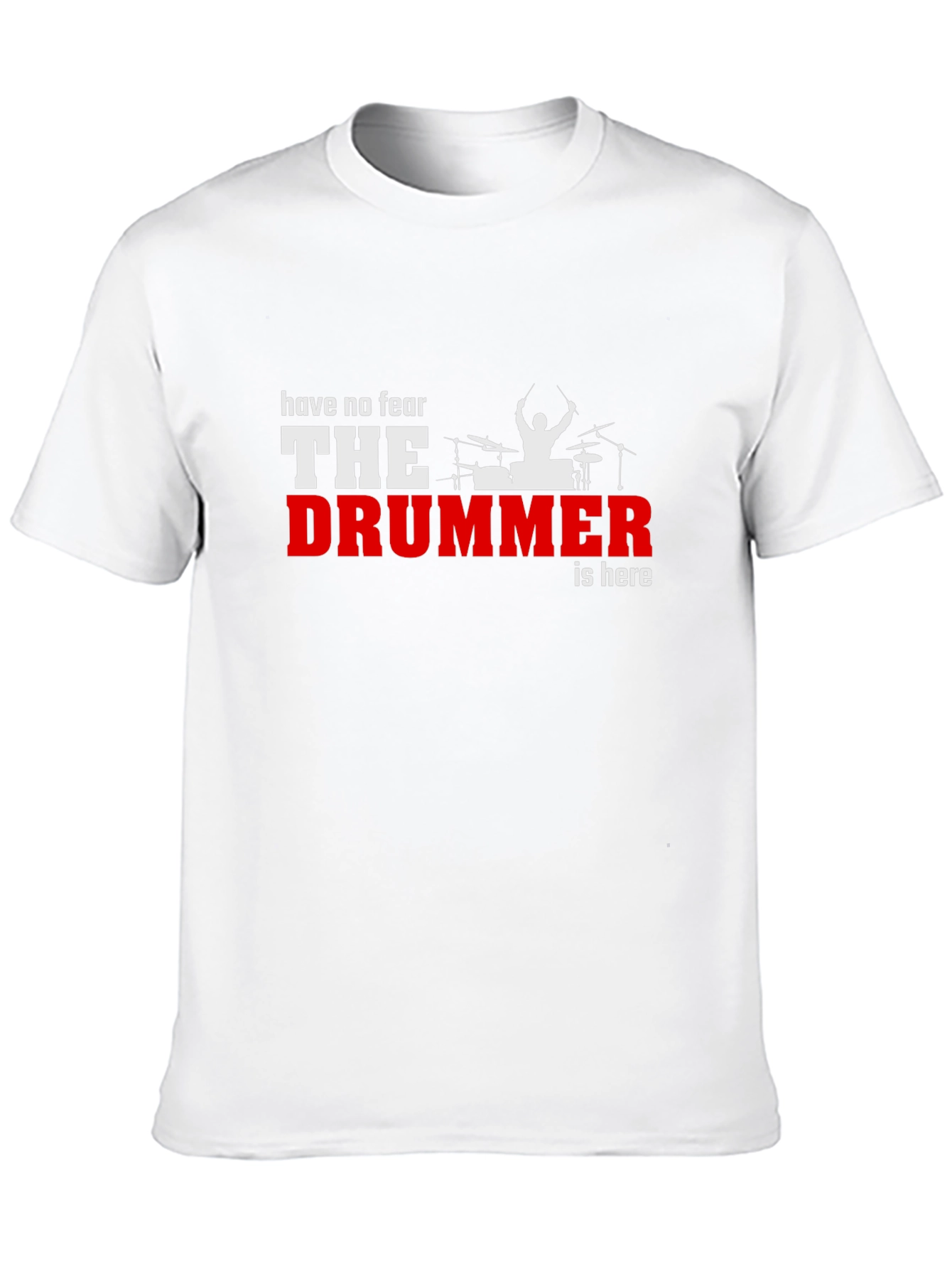 Have No Fear The Drummer is Here Black T-Shirt