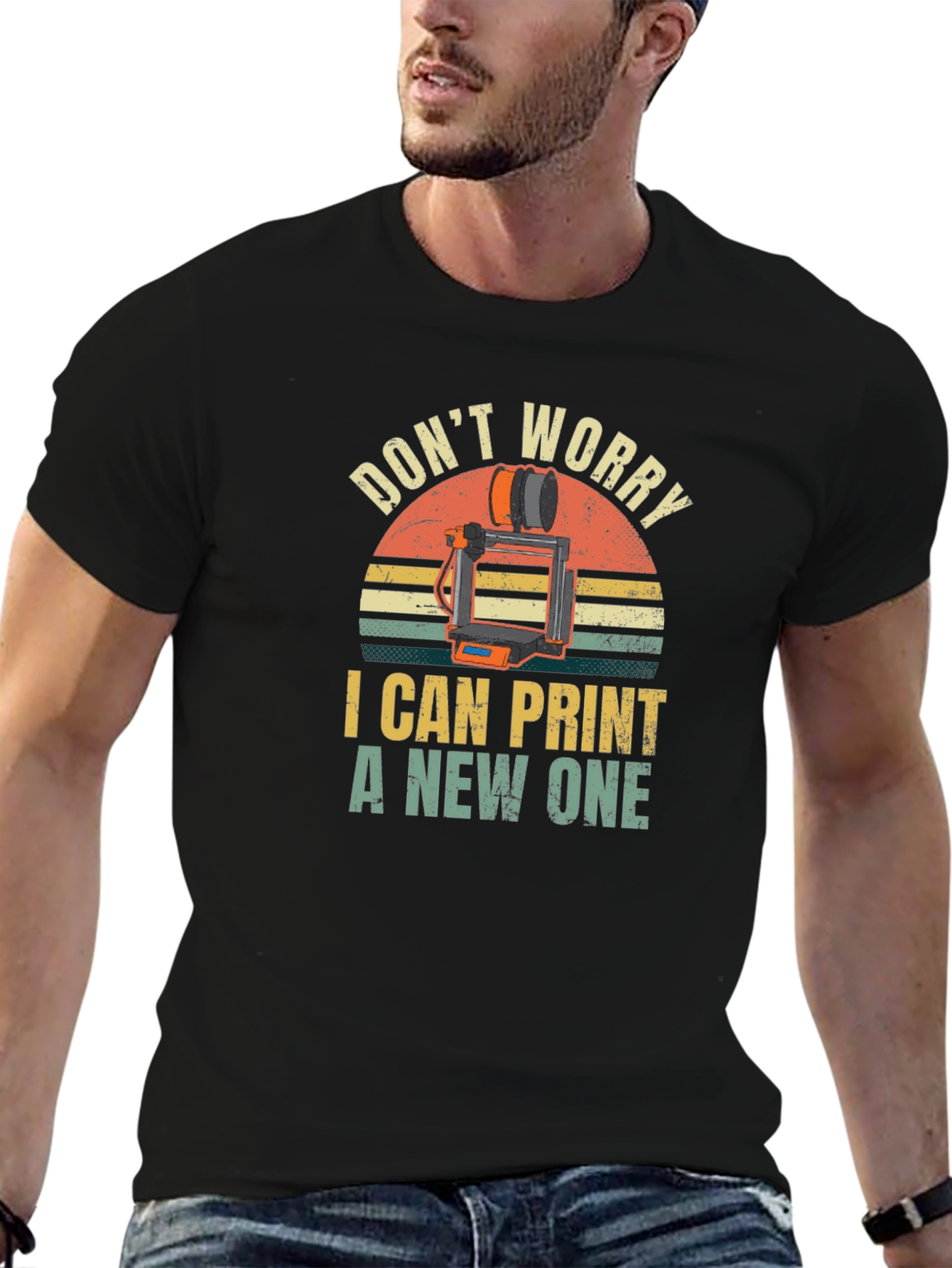 3D Printer Enthusiast T-Shirt - Dont Worry I Can Print a New One