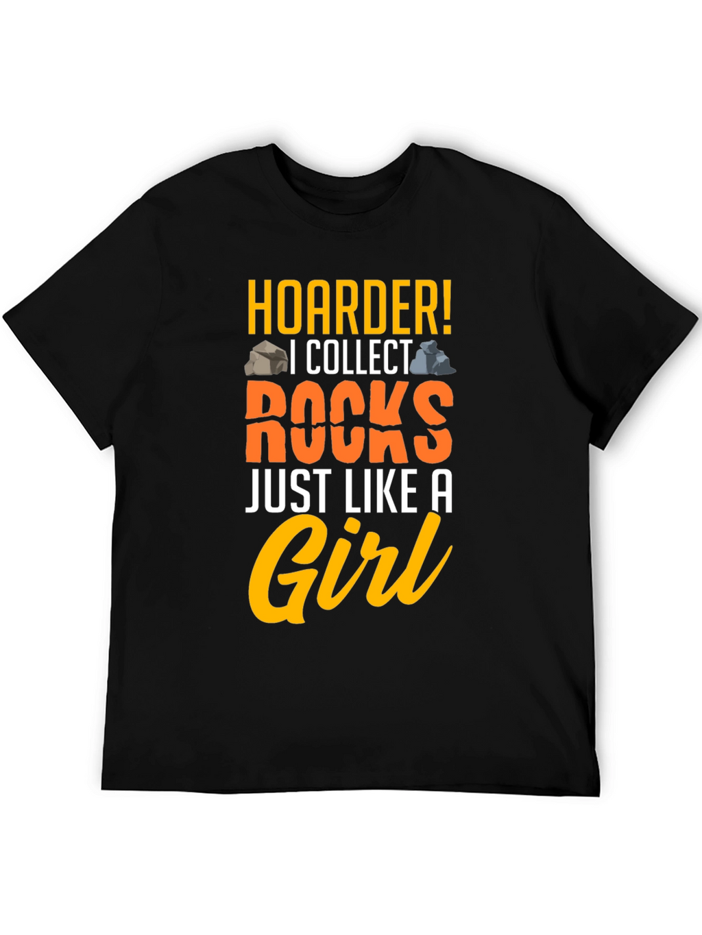 Hoarder! I Collect Rocks Graphic T-Shirt