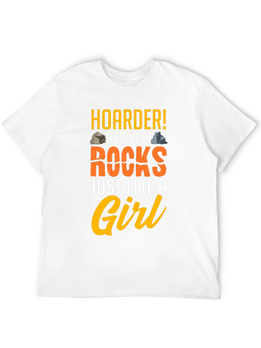 Hoarder! I Collect Rocks Graphic T-Shirt