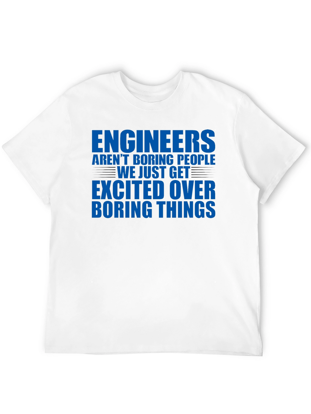 Engineers Arent Boring T-Shirt - Funny Engineering Tee