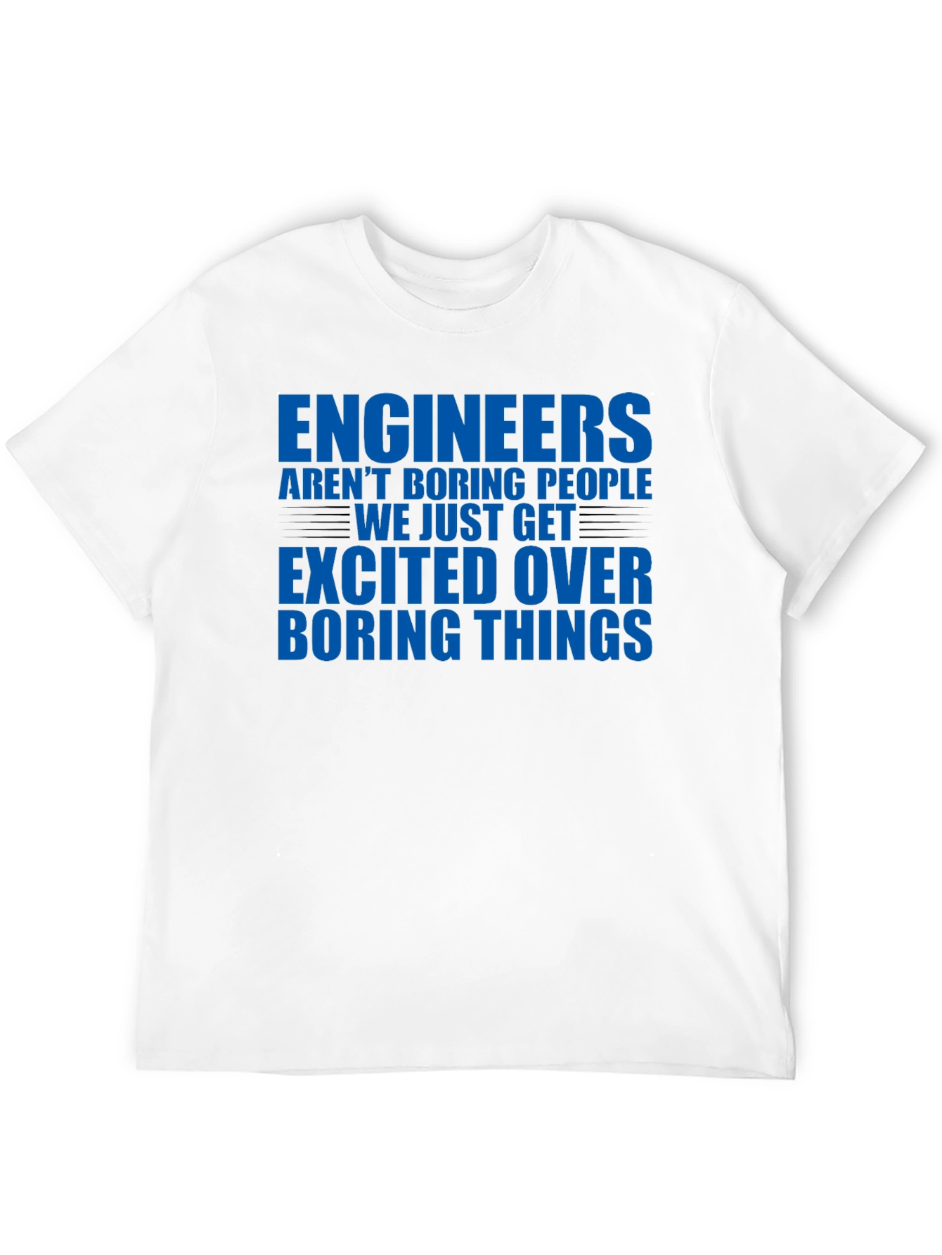 Engineers Arent Boring T-Shirt - Funny Engineering Tee