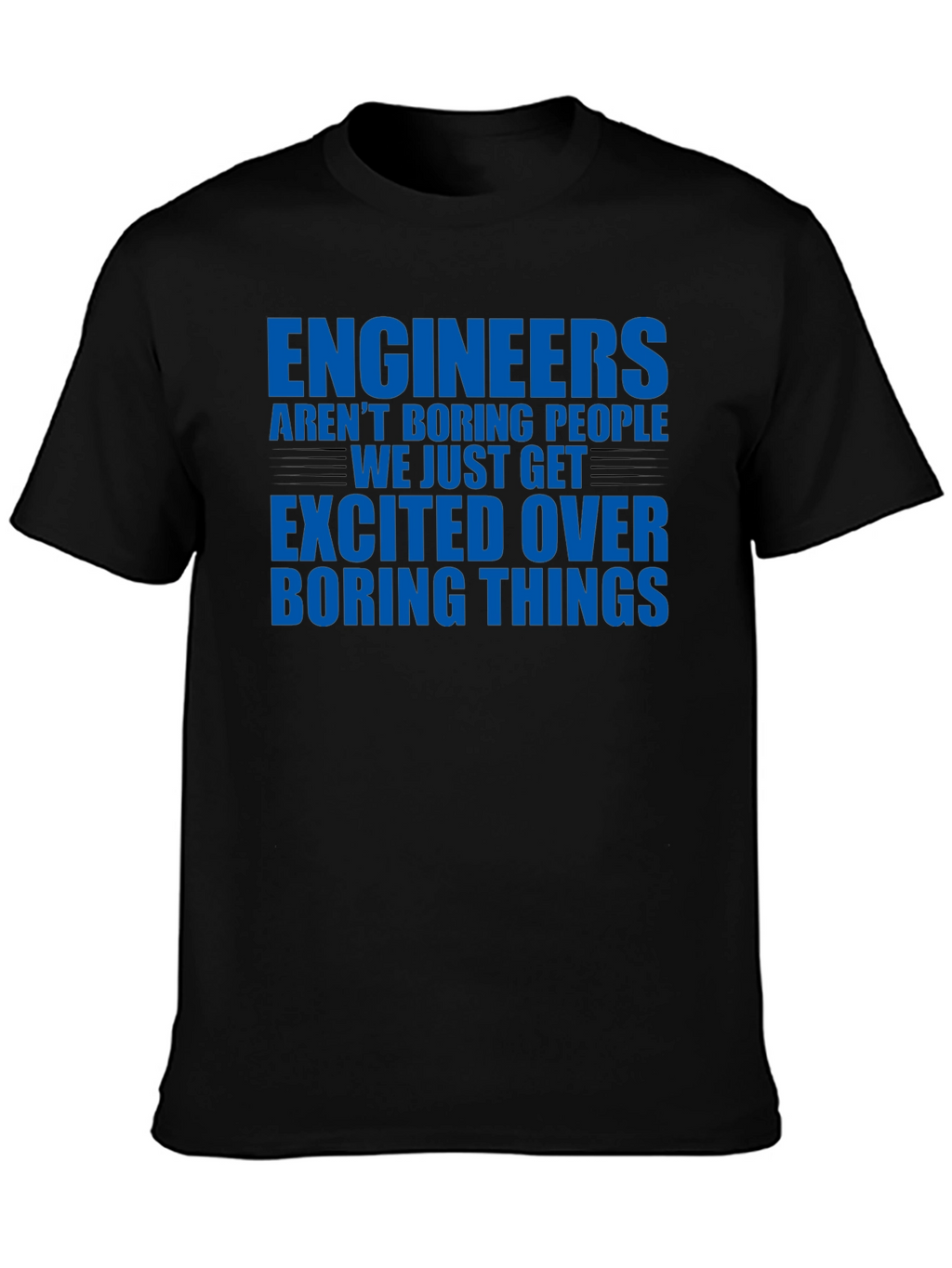 Engineers Arent Boring T-Shirt - Funny Engineering Tee