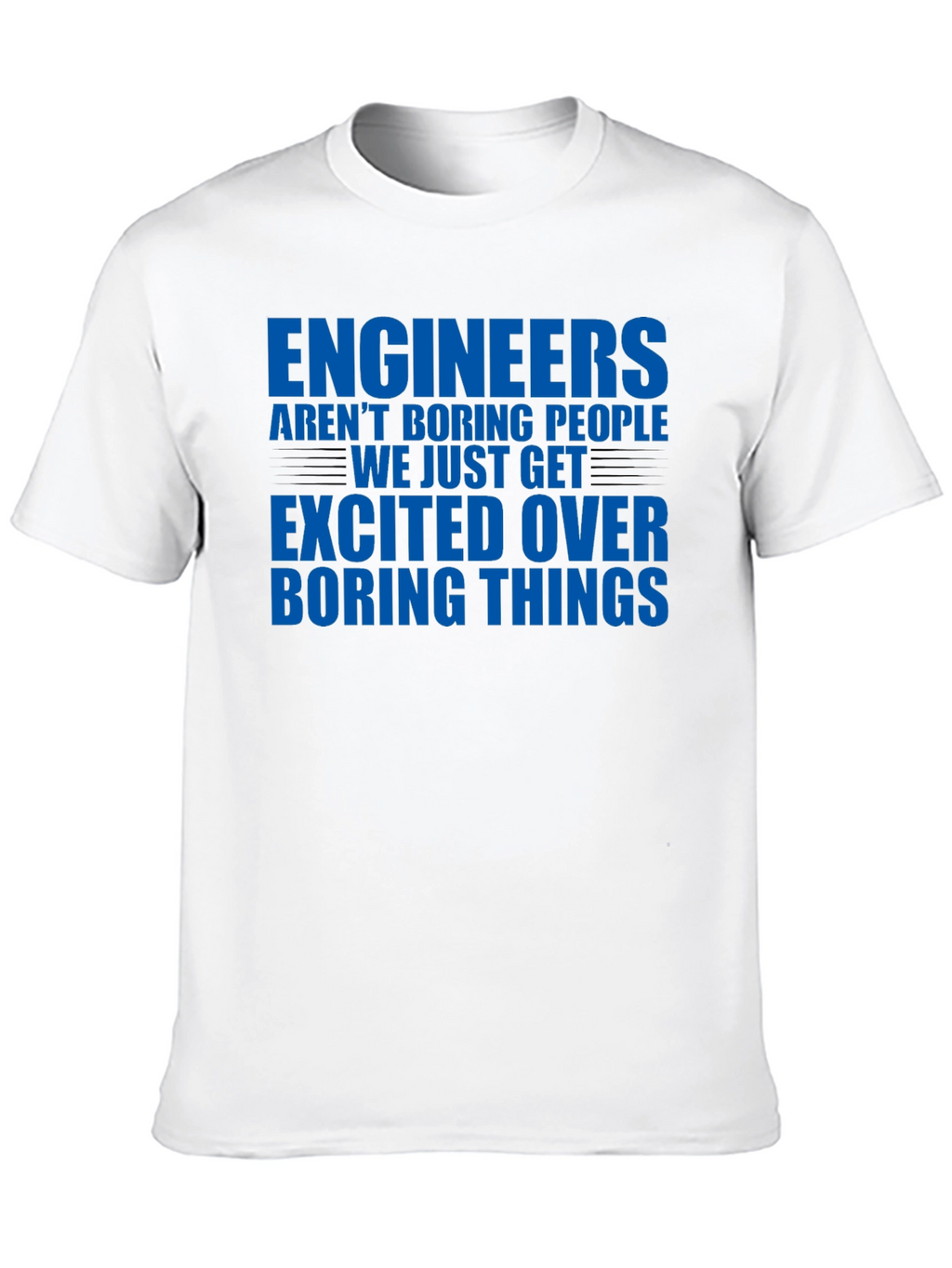 Engineers Arent Boring T-Shirt - Funny Engineering Tee