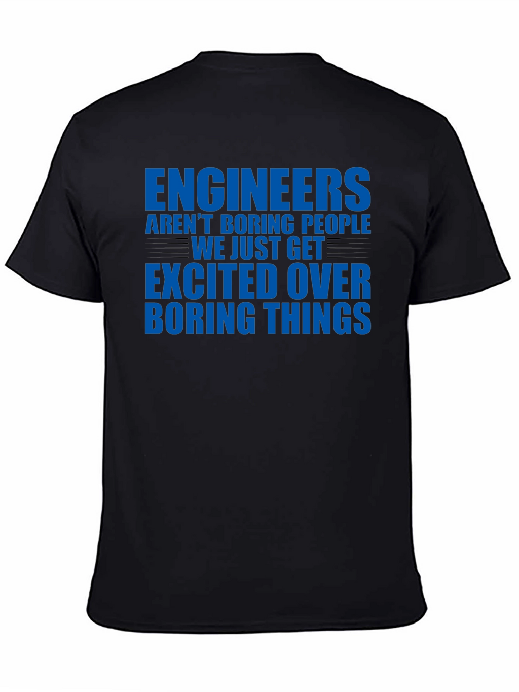 Engineers Arent Boring T-Shirt - Funny Engineering Tee