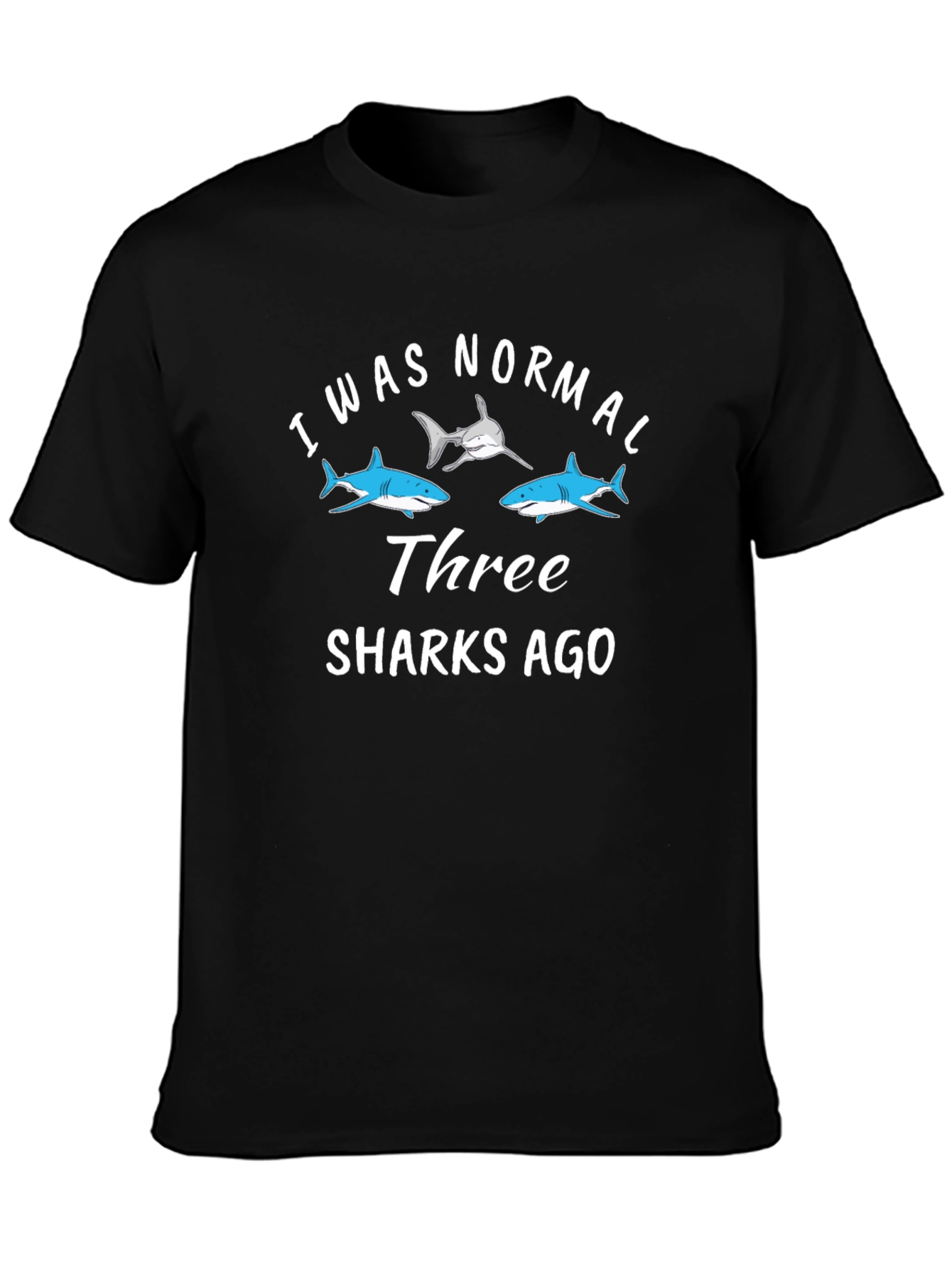 I Was Normal Three Sharks Ago Black T-Shirt