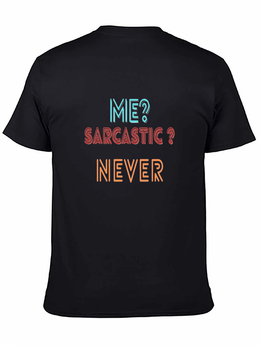 Sarcastic Never T-Shirt | Graphic Tee for Men