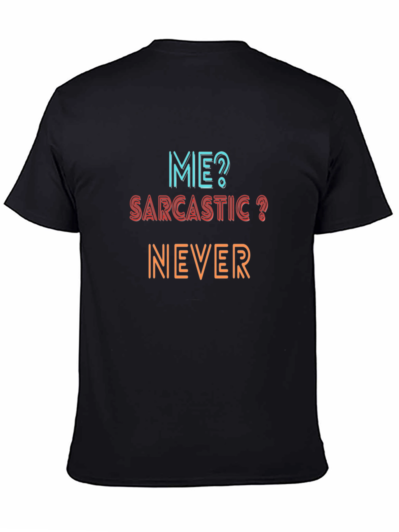 Sarcastic Never T-Shirt | Graphic Tee for Men