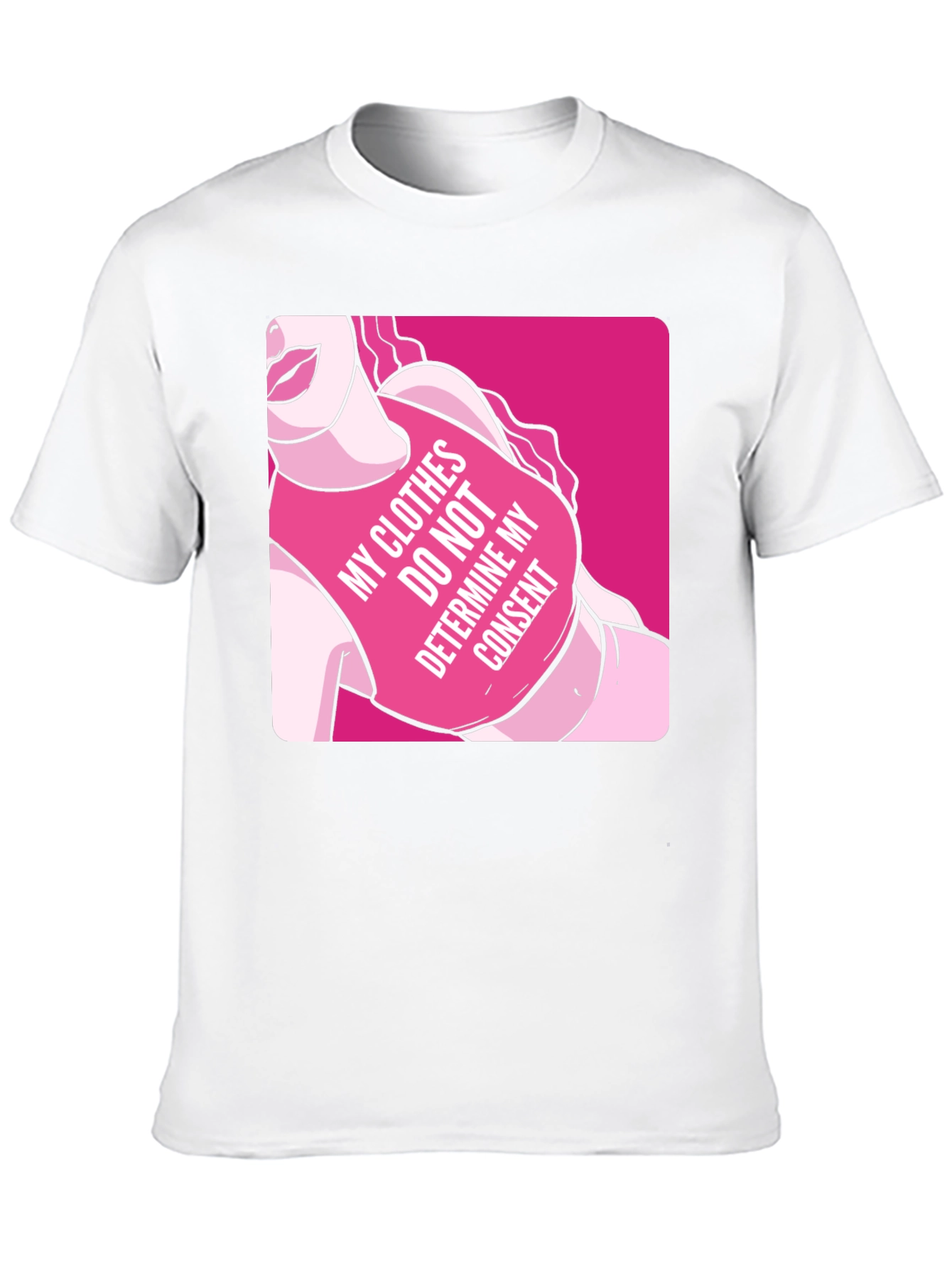 Statement T-Shirt: My Clothes Do Not Determine My Consent