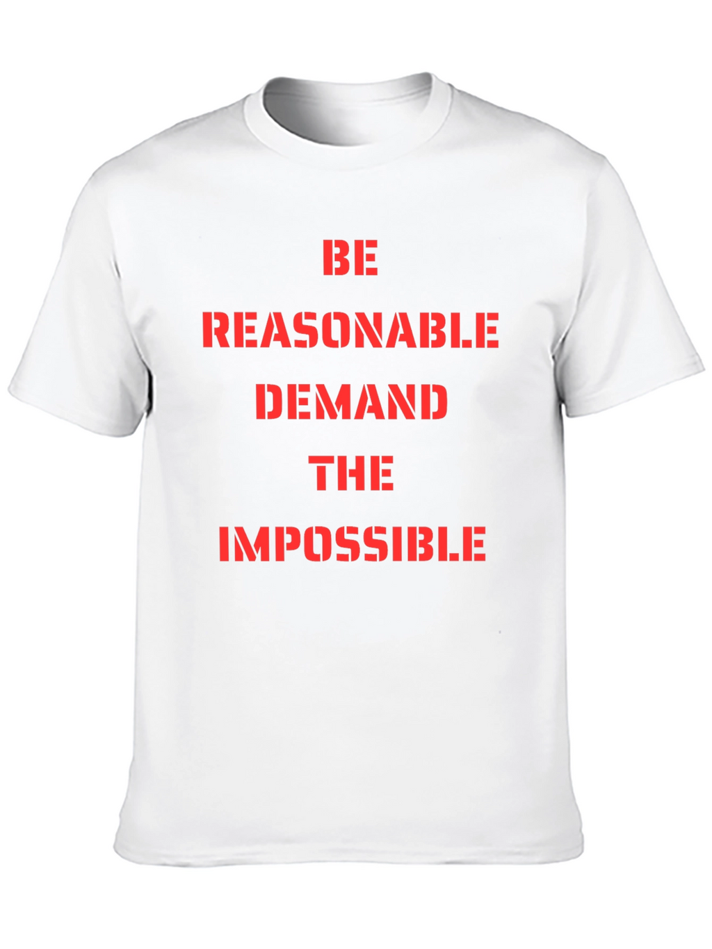 Be Reasonable Demand Impossible Graphic Tee
