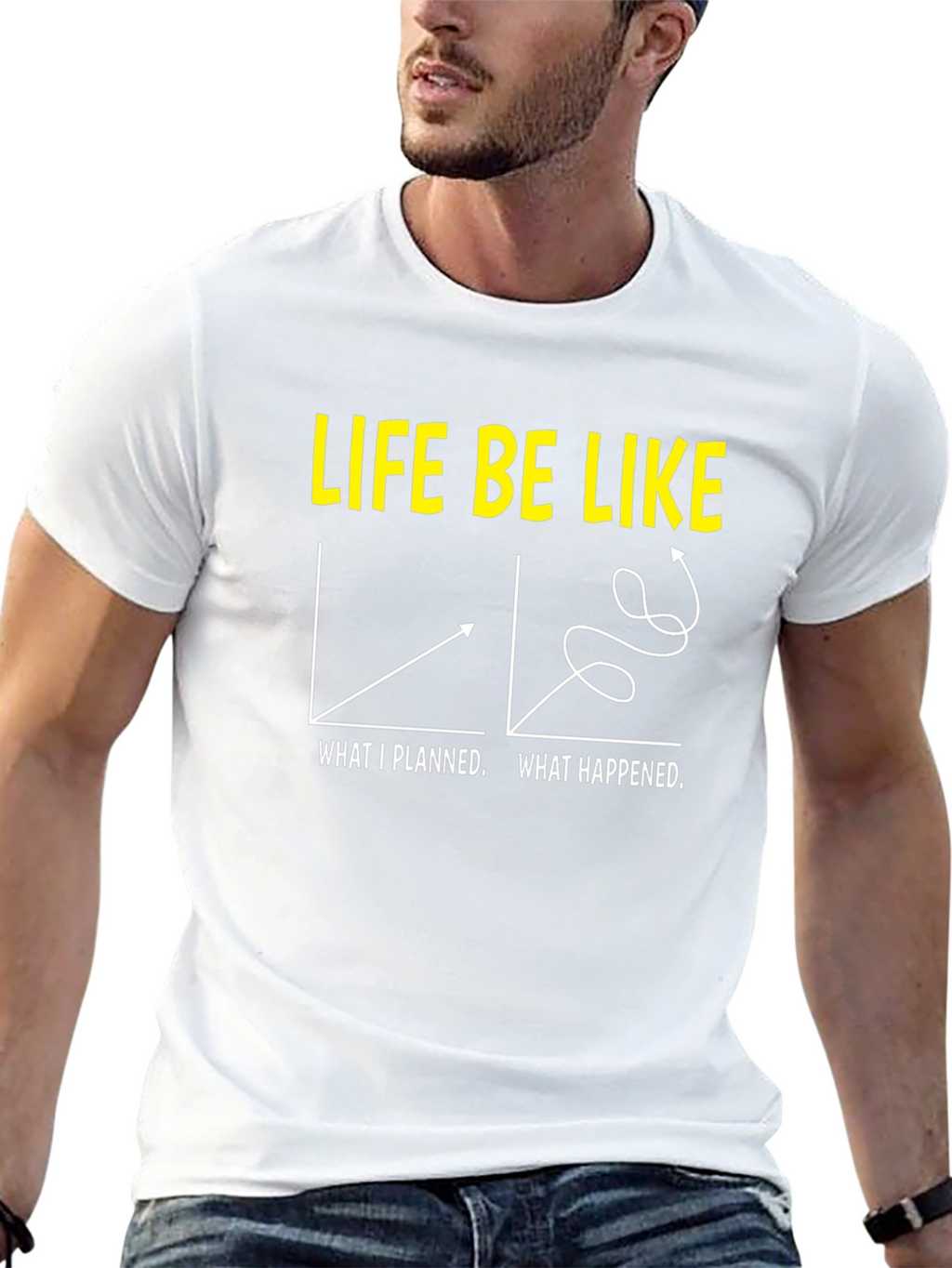 Life Be Like Graphic T-Shirt