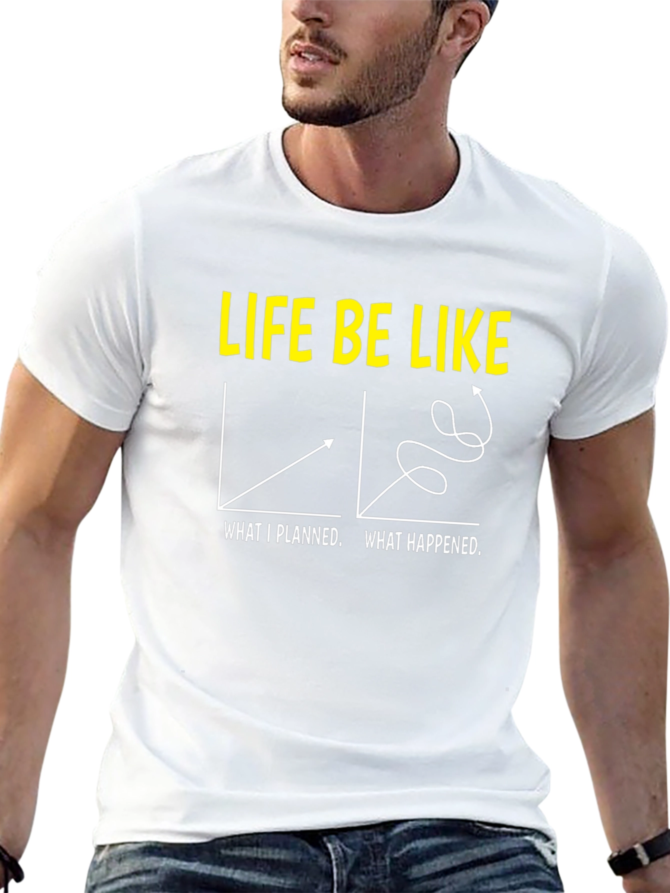 Life Be Like Graphic T-Shirt