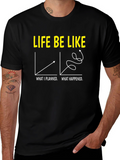 Life Be Like Graphic T-Shirt