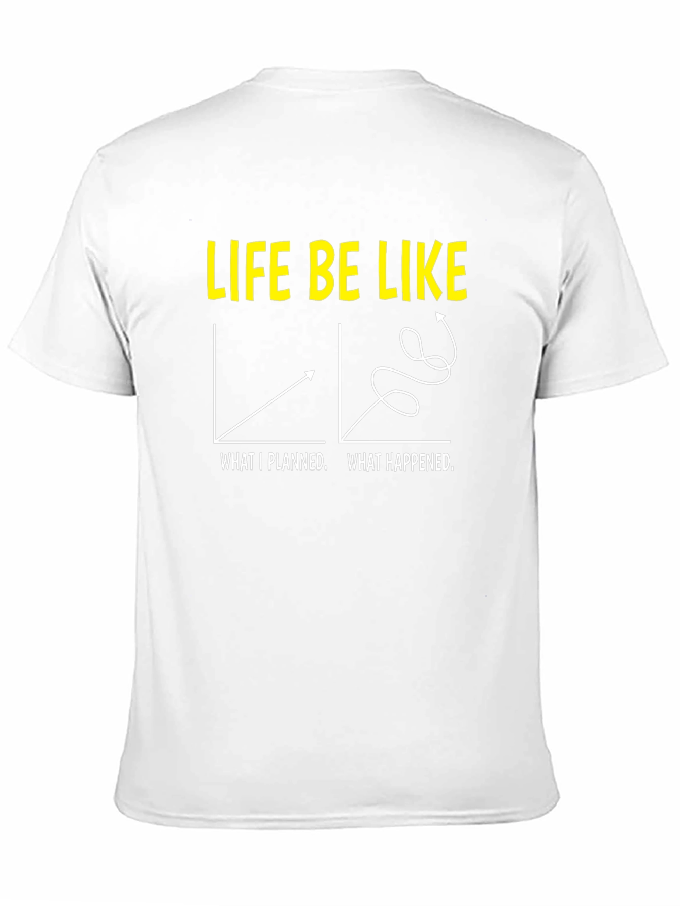 Life Be Like Graphic T-Shirt