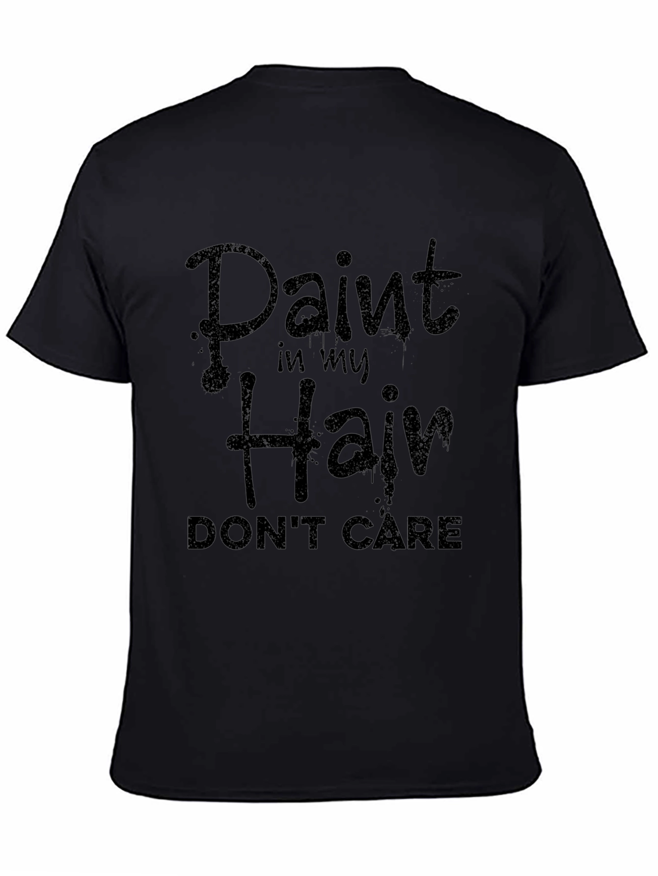 Paint in My Hair Dont Care Black Graphic Tee