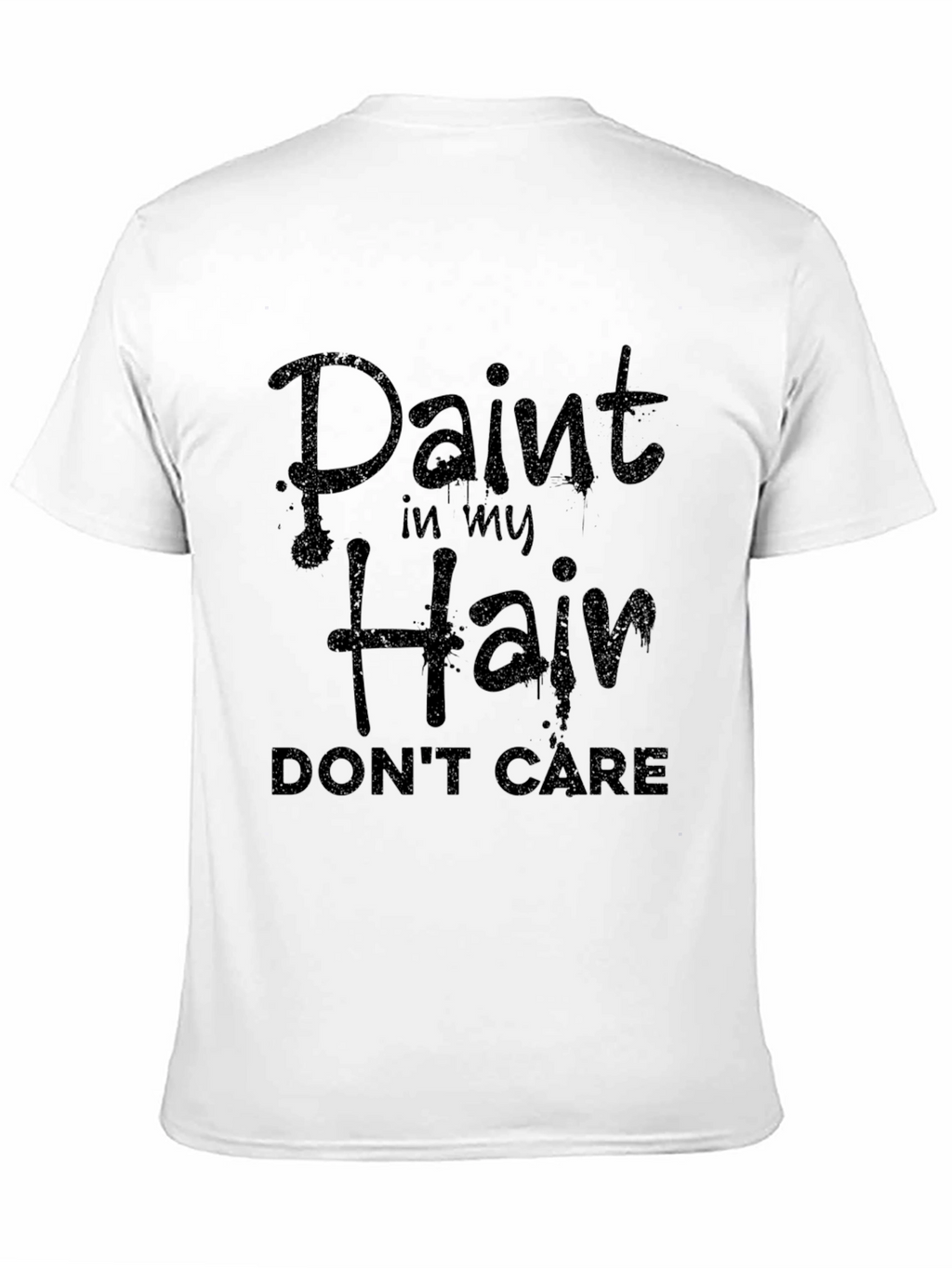 Paint in My Hair Dont Care Black Graphic Tee