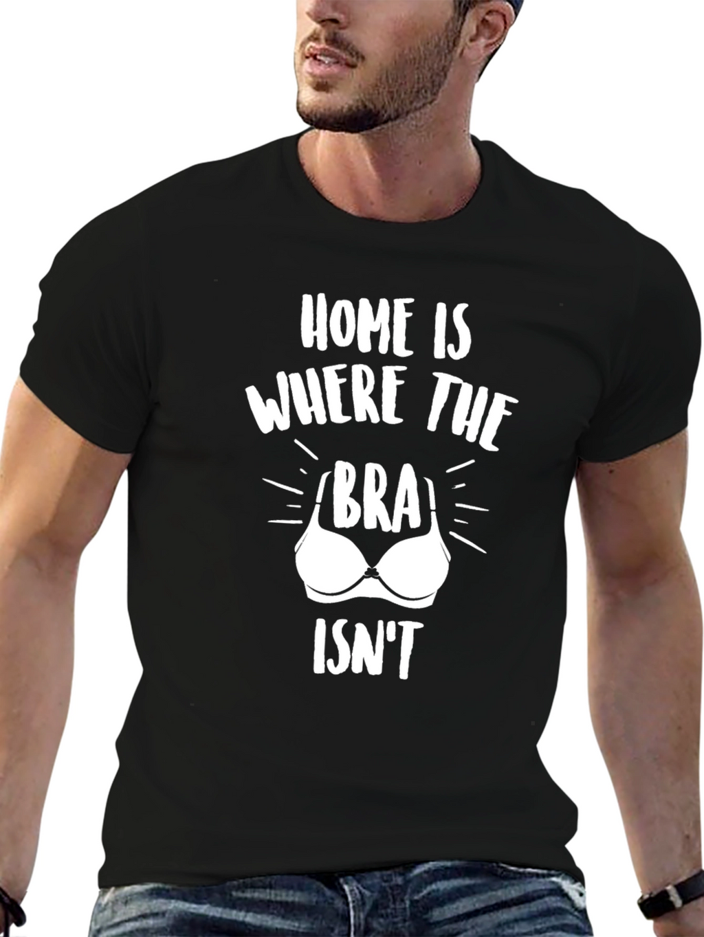 Home Is Where The Bra Isnt T-Shirt Funny