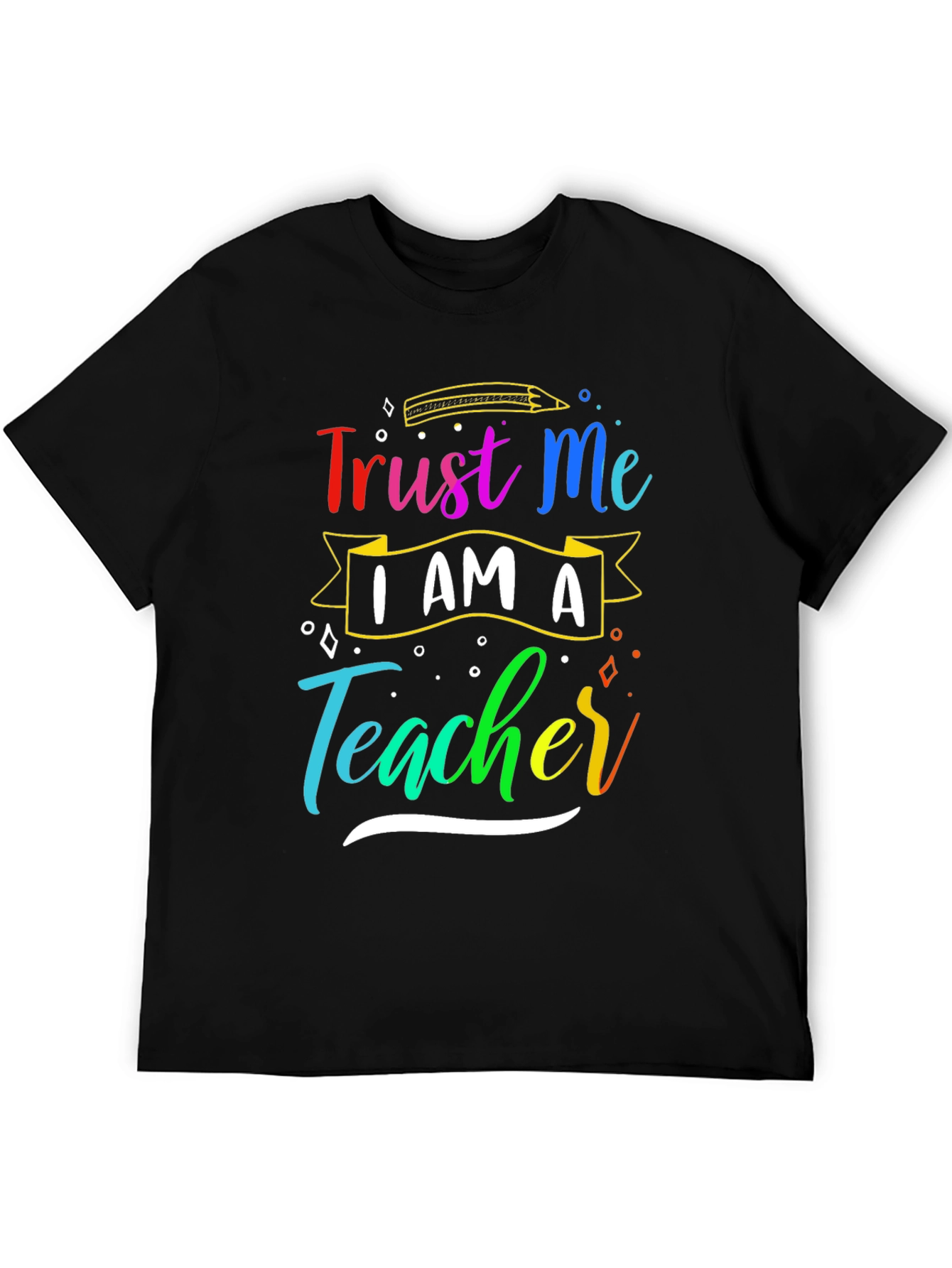 Trust Me Im A Teacher T-Shirt