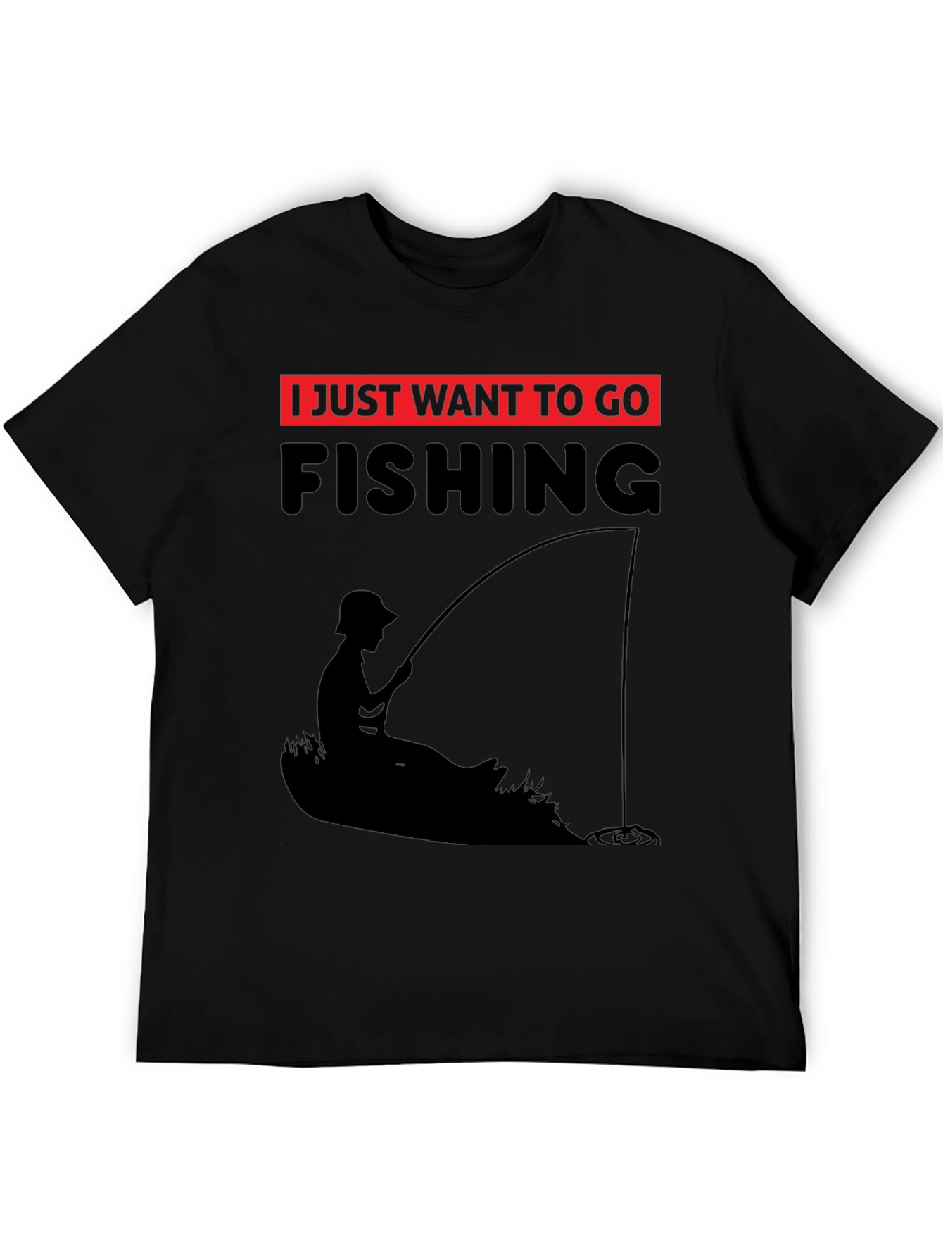 Fishing T-Shirt - I Just Want to Go Fishing - Black Tee