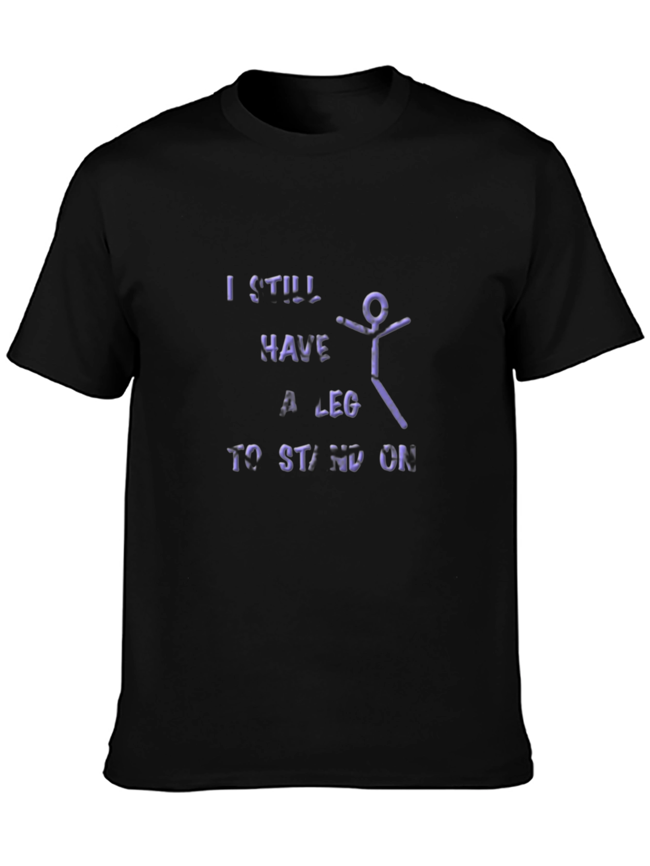 I Still Have A Leg To Stand On T-Shirt
