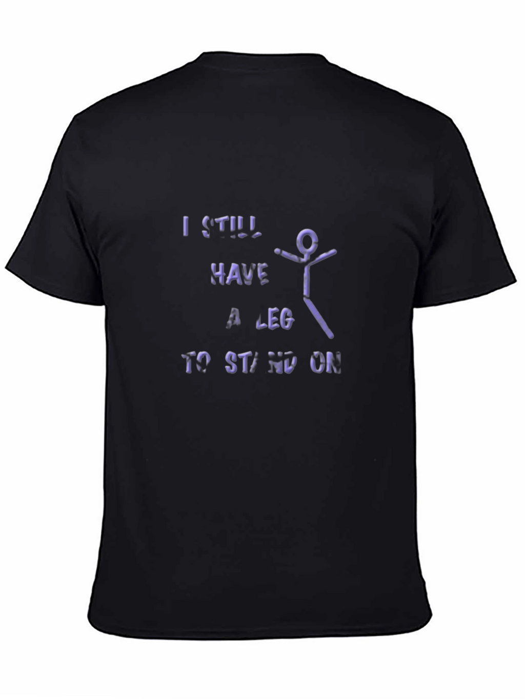 I Still Have A Leg To Stand On T-Shirt