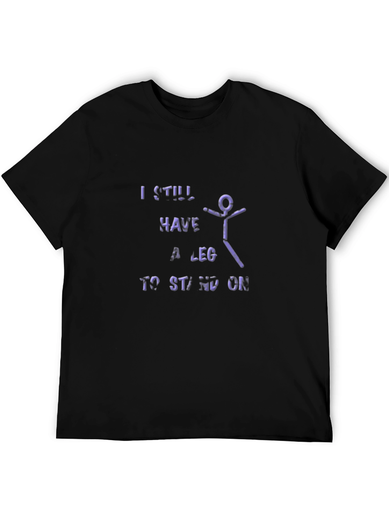 I Still Have A Leg To Stand On T-Shirt