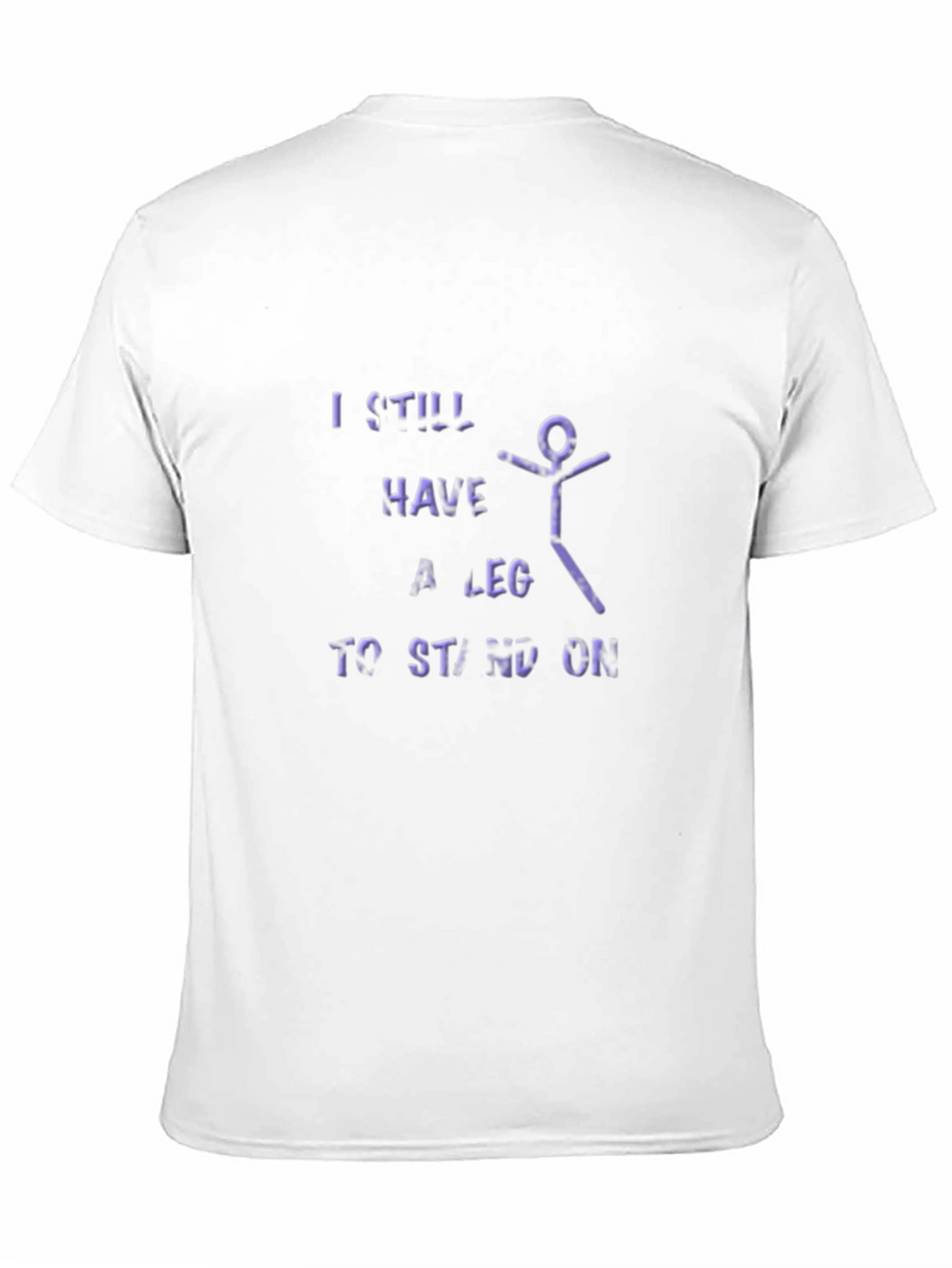 I Still Have A Leg To Stand On T-Shirt