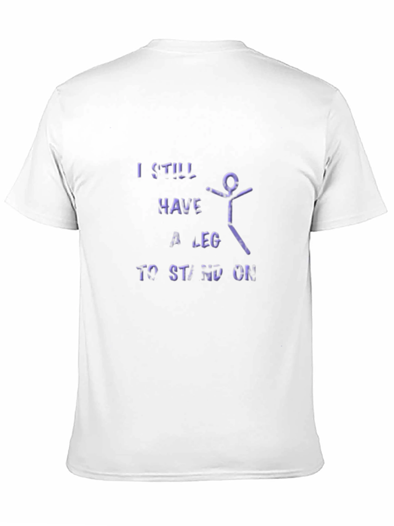 I Still Have A Leg To Stand On T-Shirt