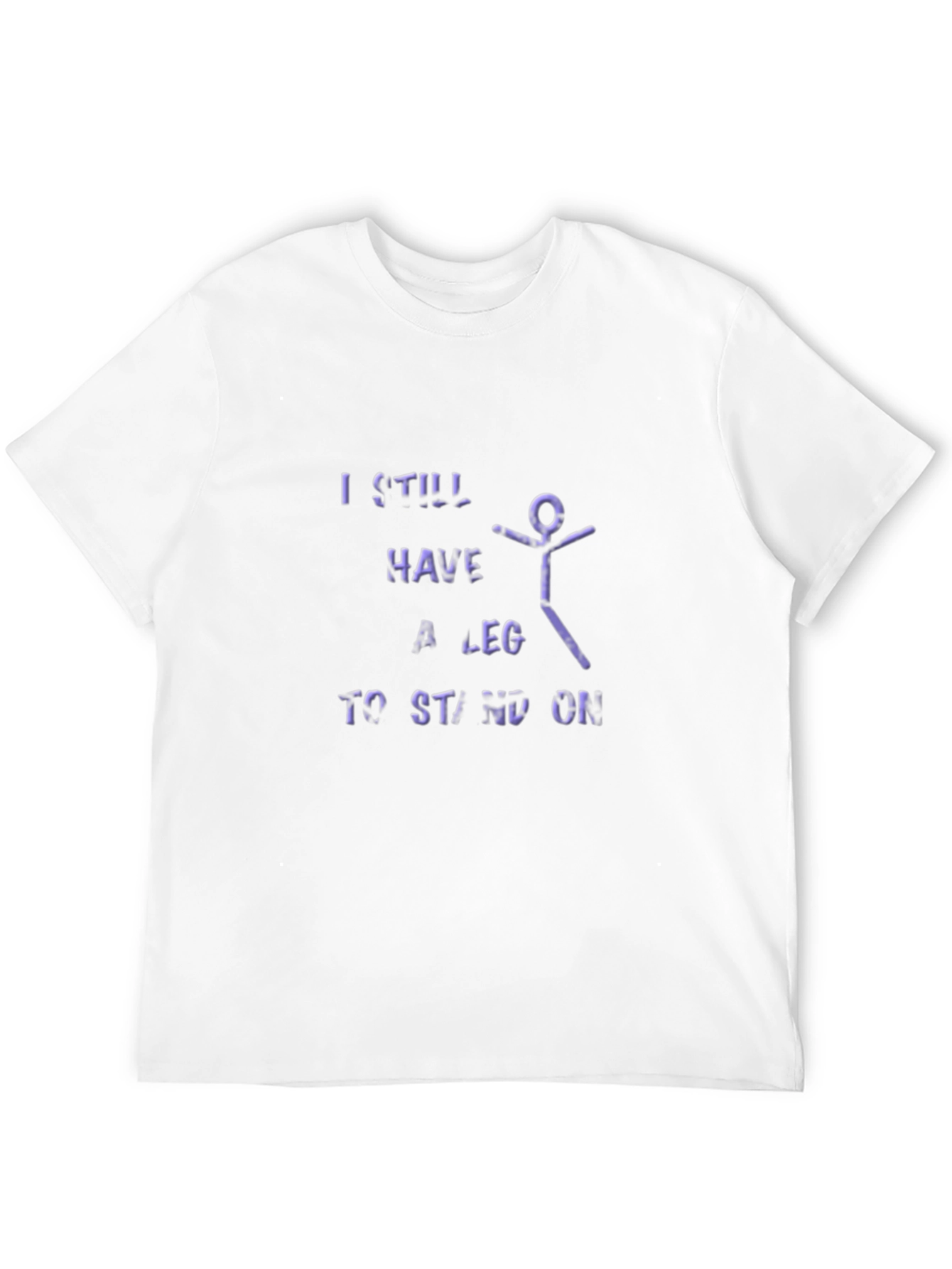 I Still Have A Leg To Stand On T-Shirt