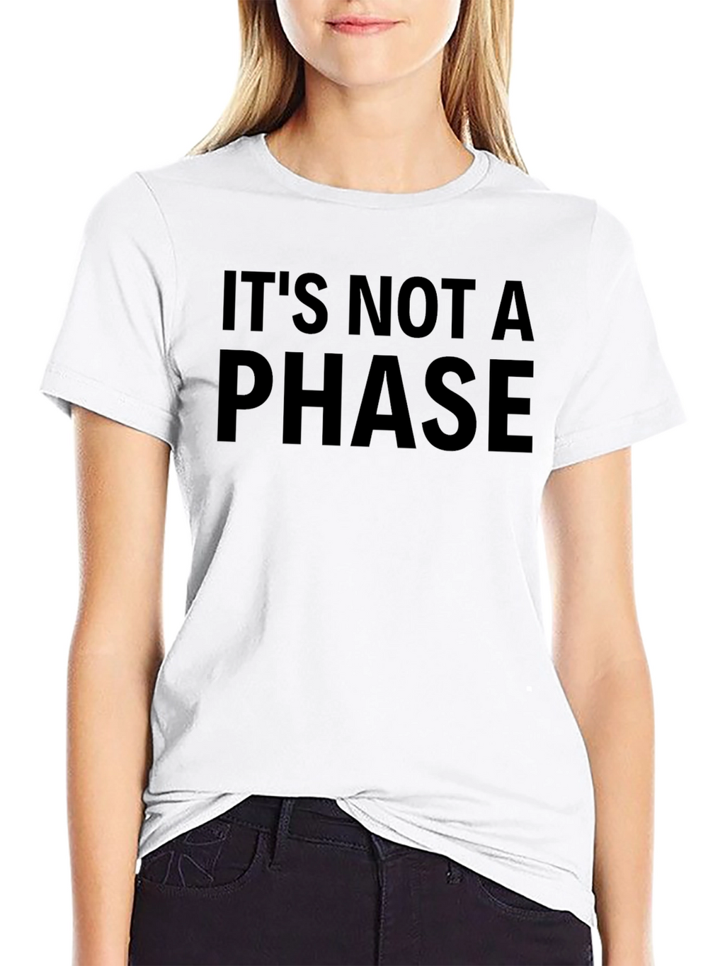 Its Not a Phase T-Shirt - Bold Statement Tee