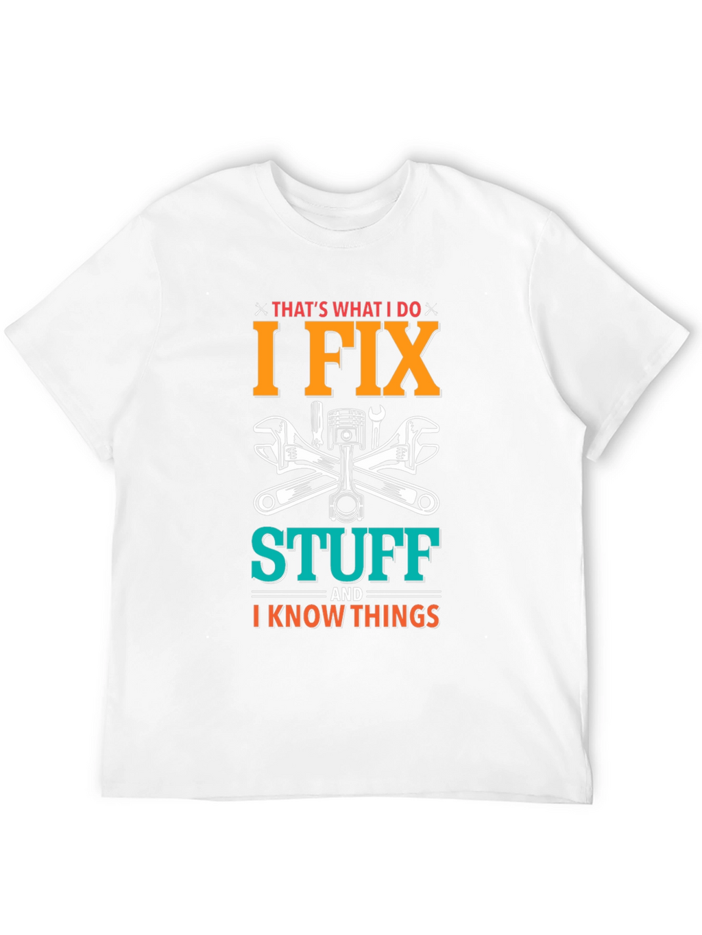 I Fix Stuff T-Shirt - Mechanic Humor Tee