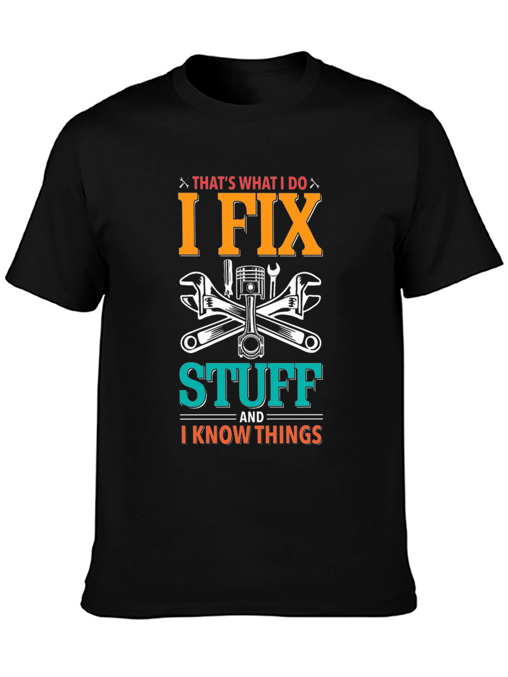 I Fix Stuff T-Shirt - Mechanic Humor Tee