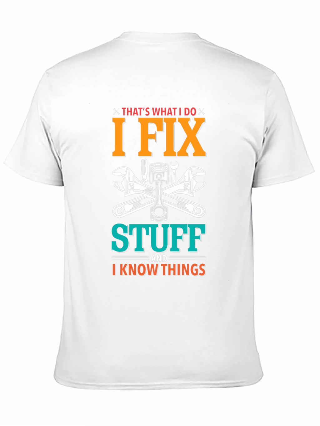 I Fix Stuff T-Shirt - Mechanic Humor Tee