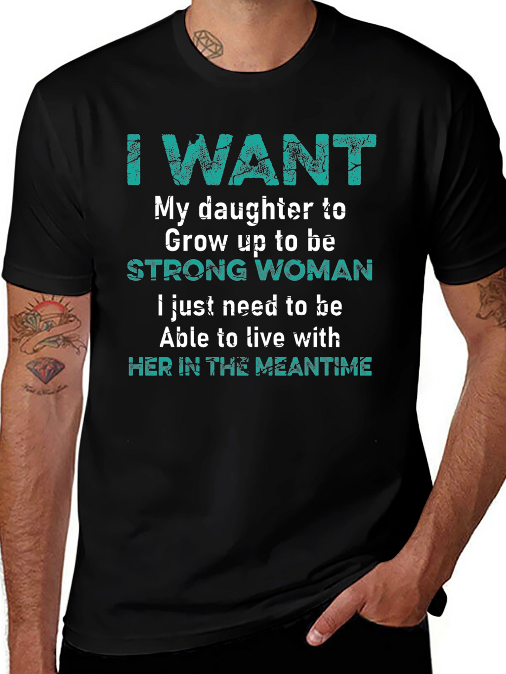 I Want My Daughter Strong Woman T-Shirt