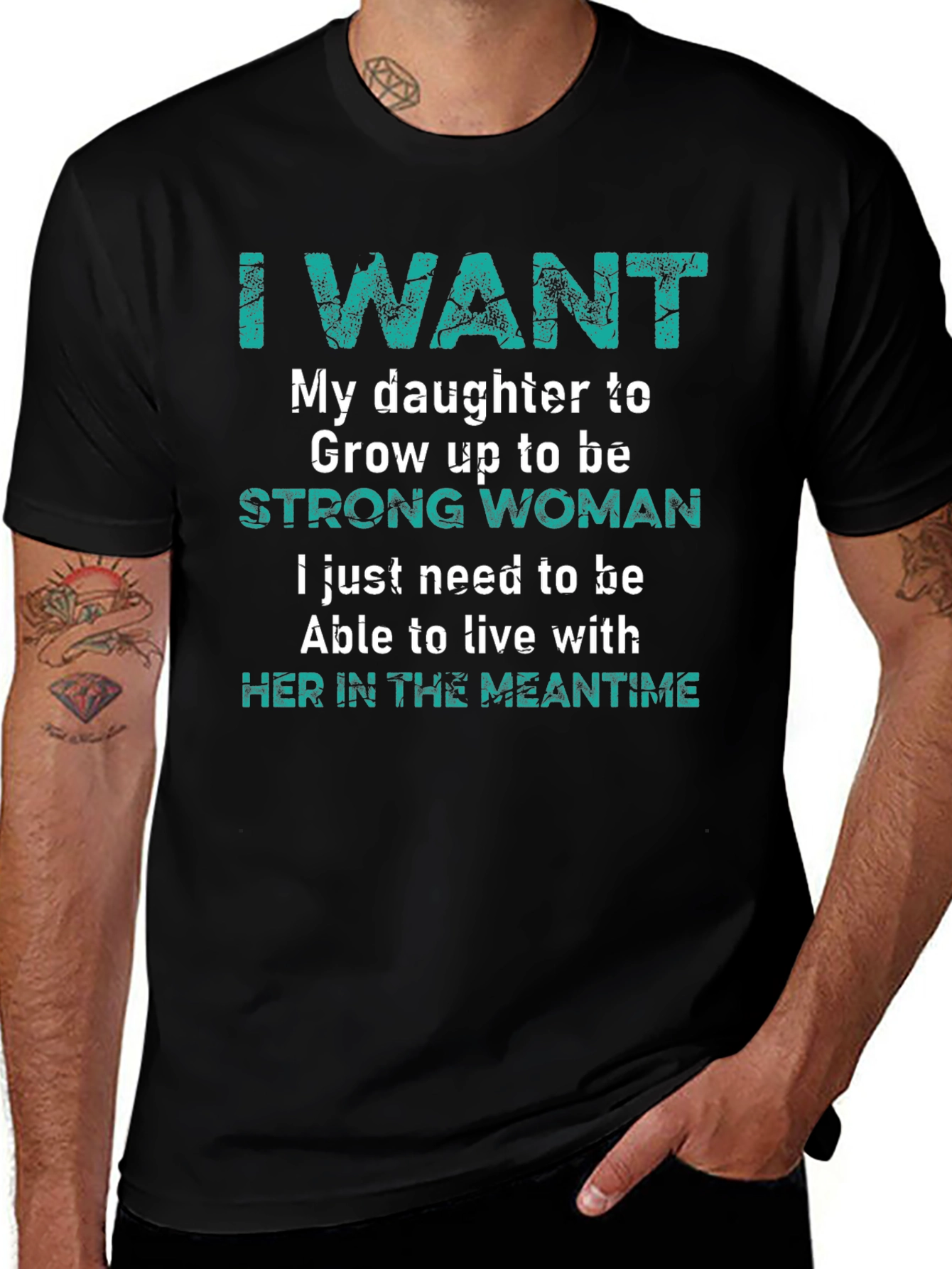I Want My Daughter Strong Woman T-Shirt