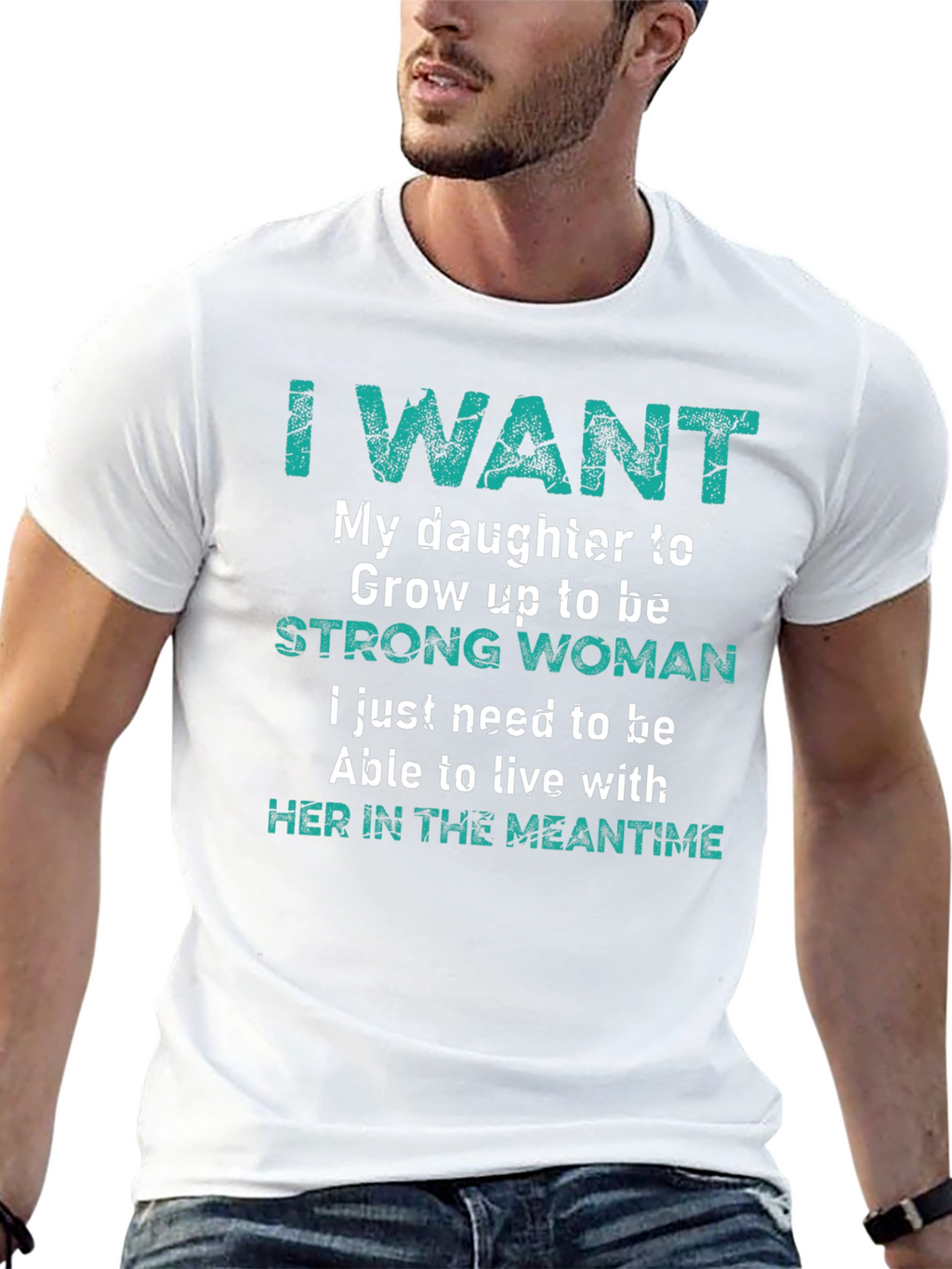 I Want My Daughter Strong Woman T-Shirt