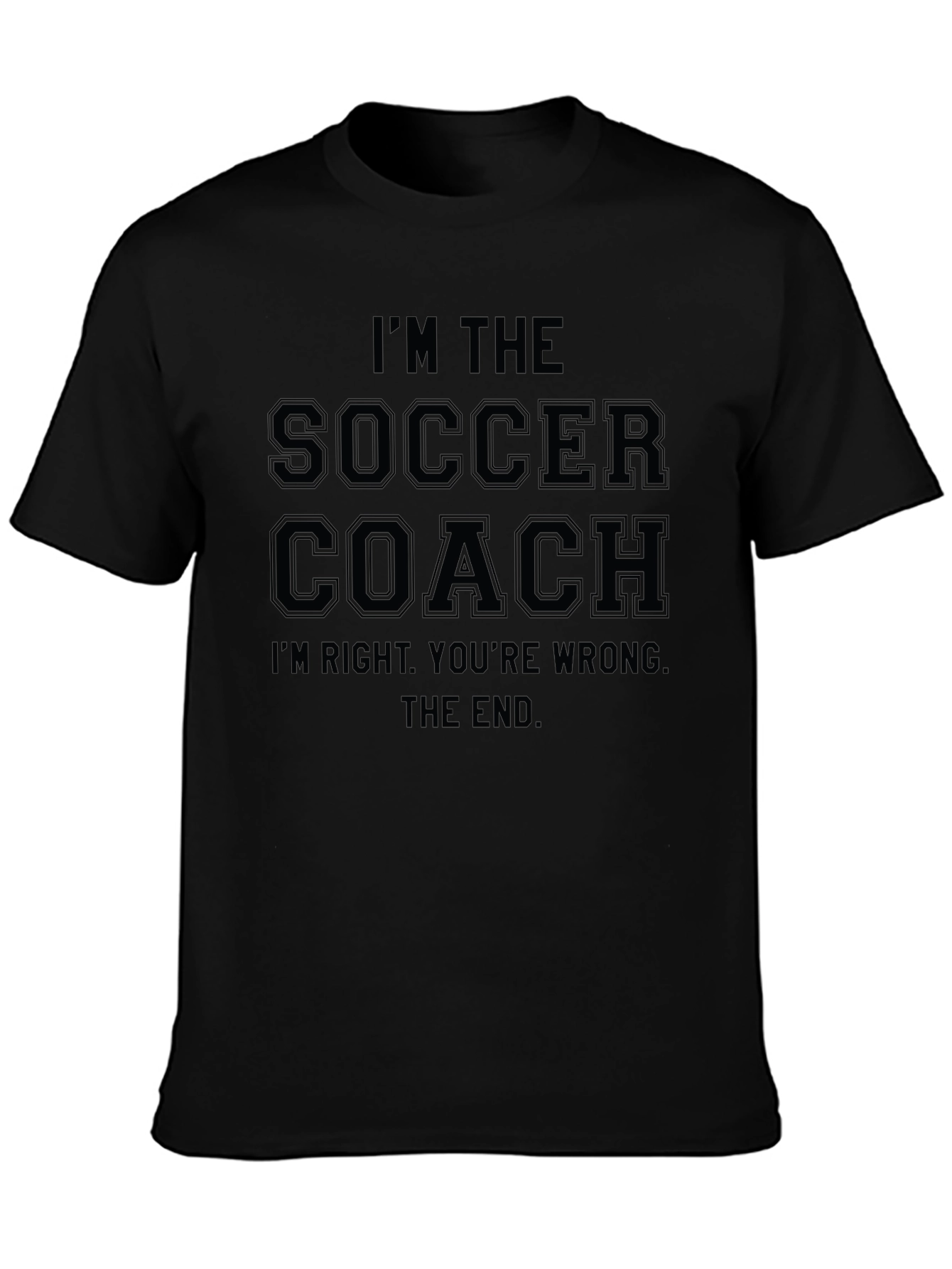 Im The Soccer Coach T-Shirt Humorous Sports Apparel