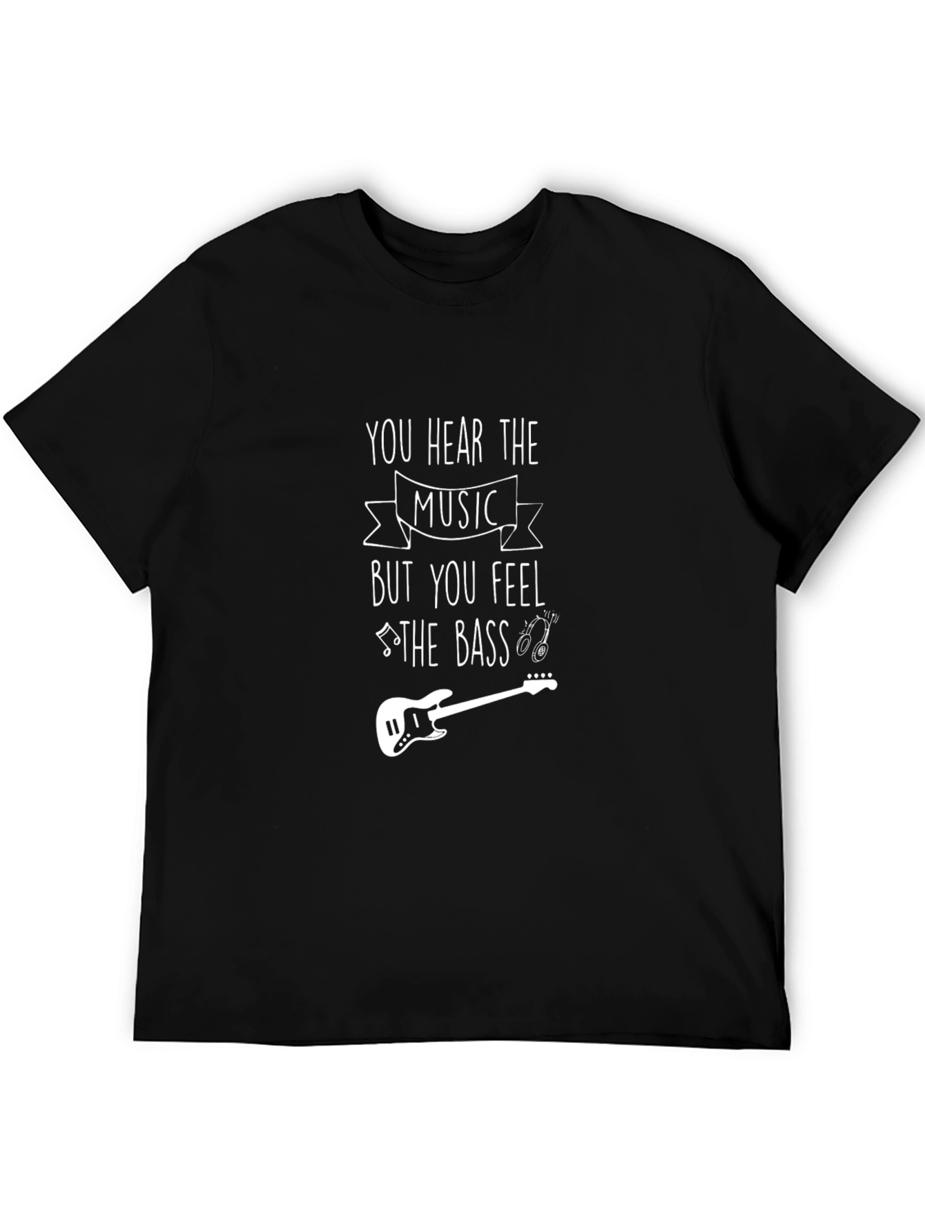Music Lover Tee: You Hear the Music Feel the Bass