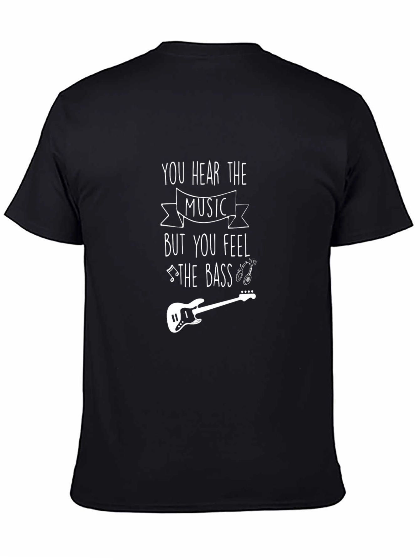 Music Lover Tee: You Hear the Music Feel the Bass