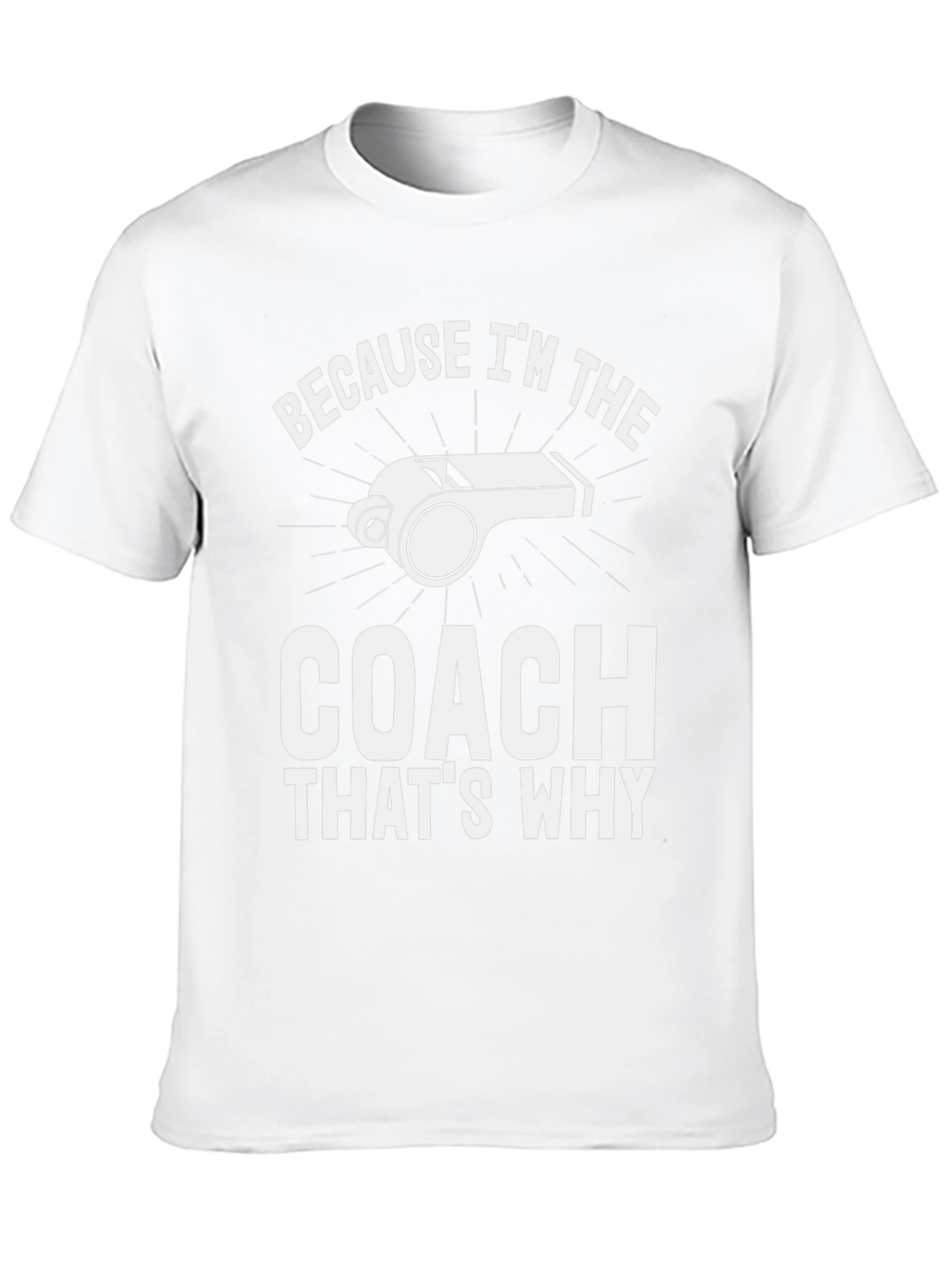 Coach T-Shirt - Because Im The Coach Thats Why!
