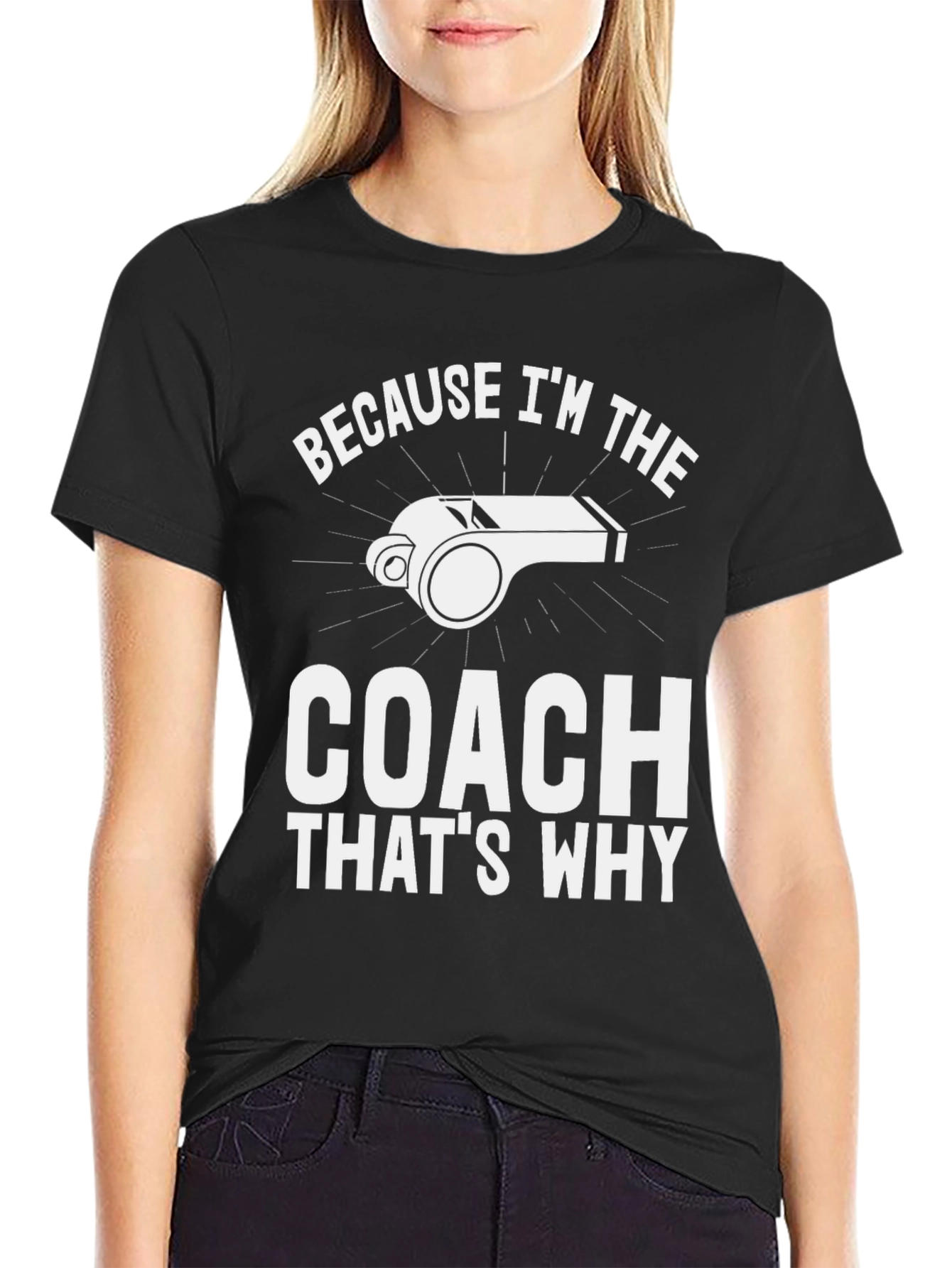 Coach T-Shirt - Because Im The Coach Thats Why!