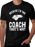 Coach T-Shirt - Because Im The Coach Thats Why!