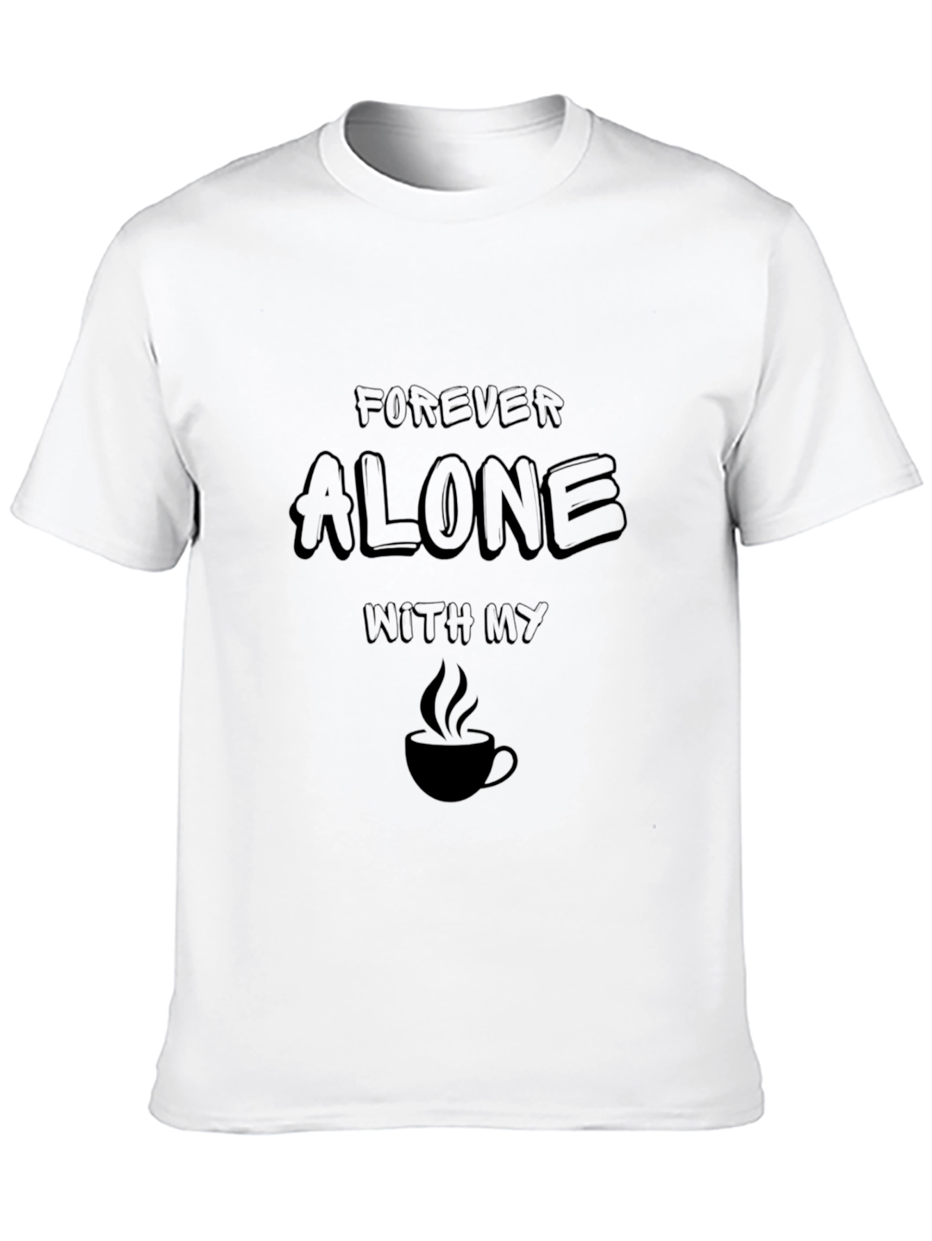 Forever Alone Coffee Graphic T-Shirt