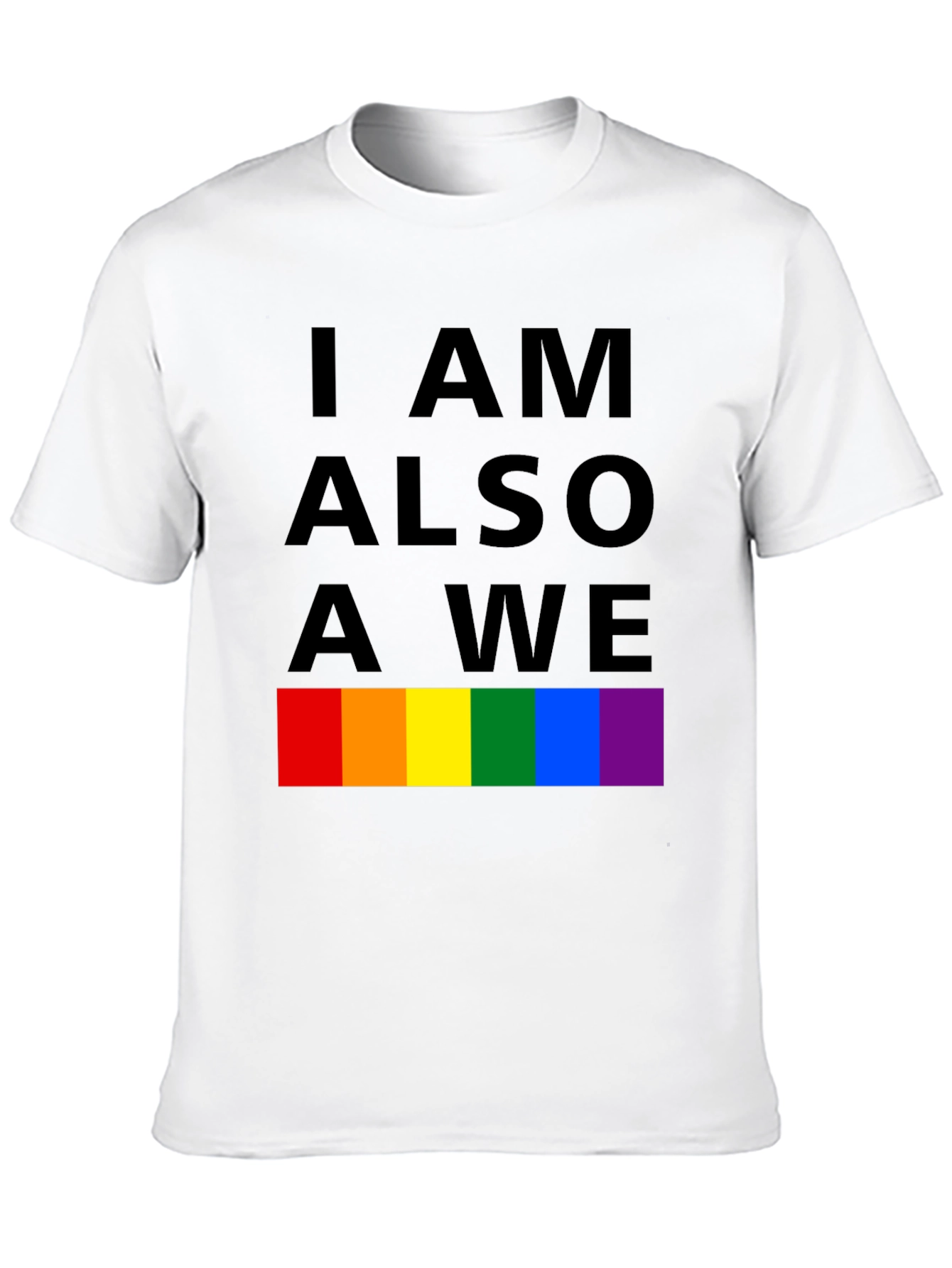 I Am Also A We Pride T-Shirt