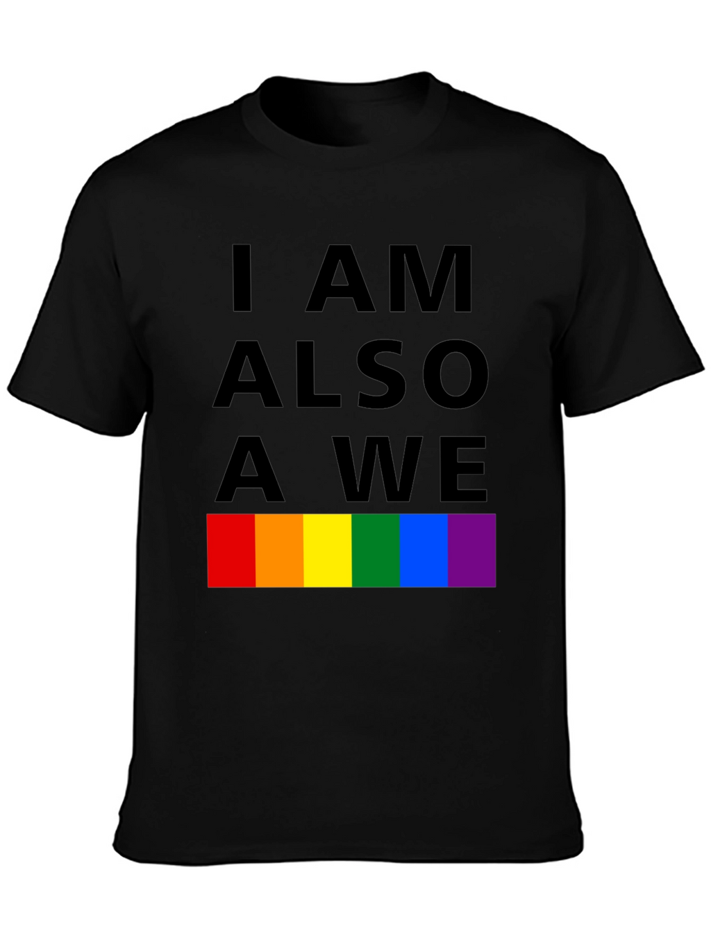 I Am Also A We Pride T-Shirt