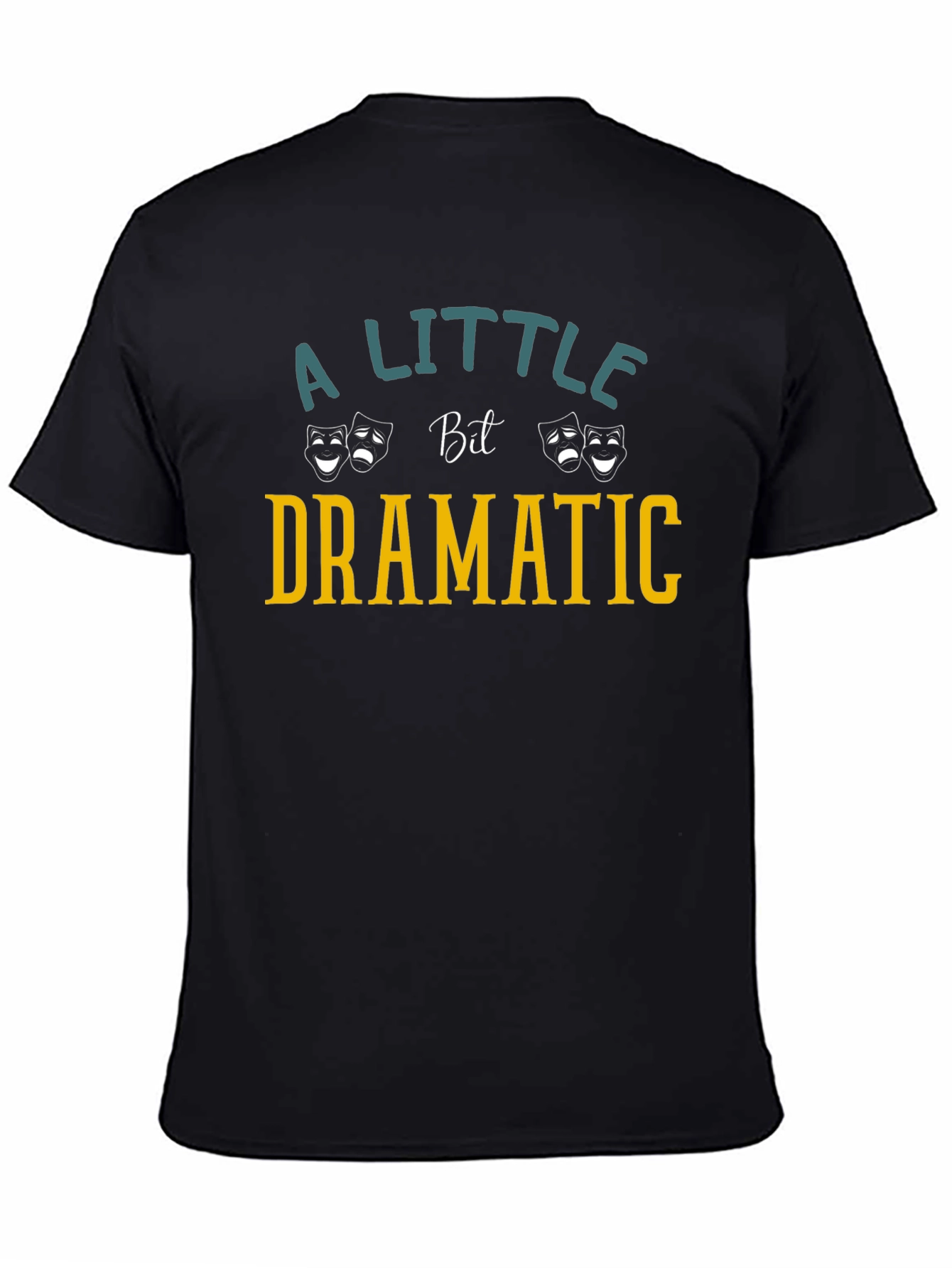 Dramatic T-Shirt: A Little Bit Dramatic