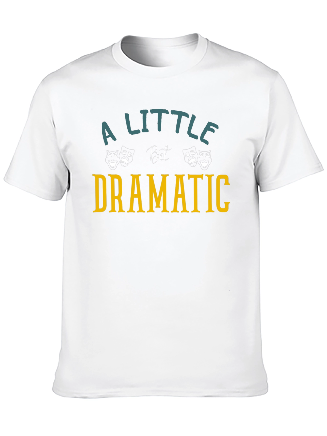 Dramatic T-Shirt: A Little Bit Dramatic