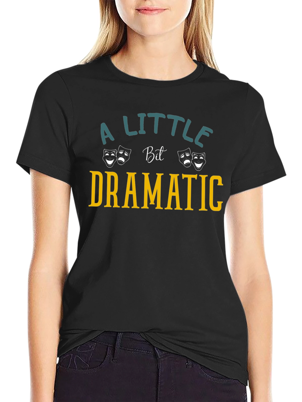 Dramatic T-Shirt: A Little Bit Dramatic